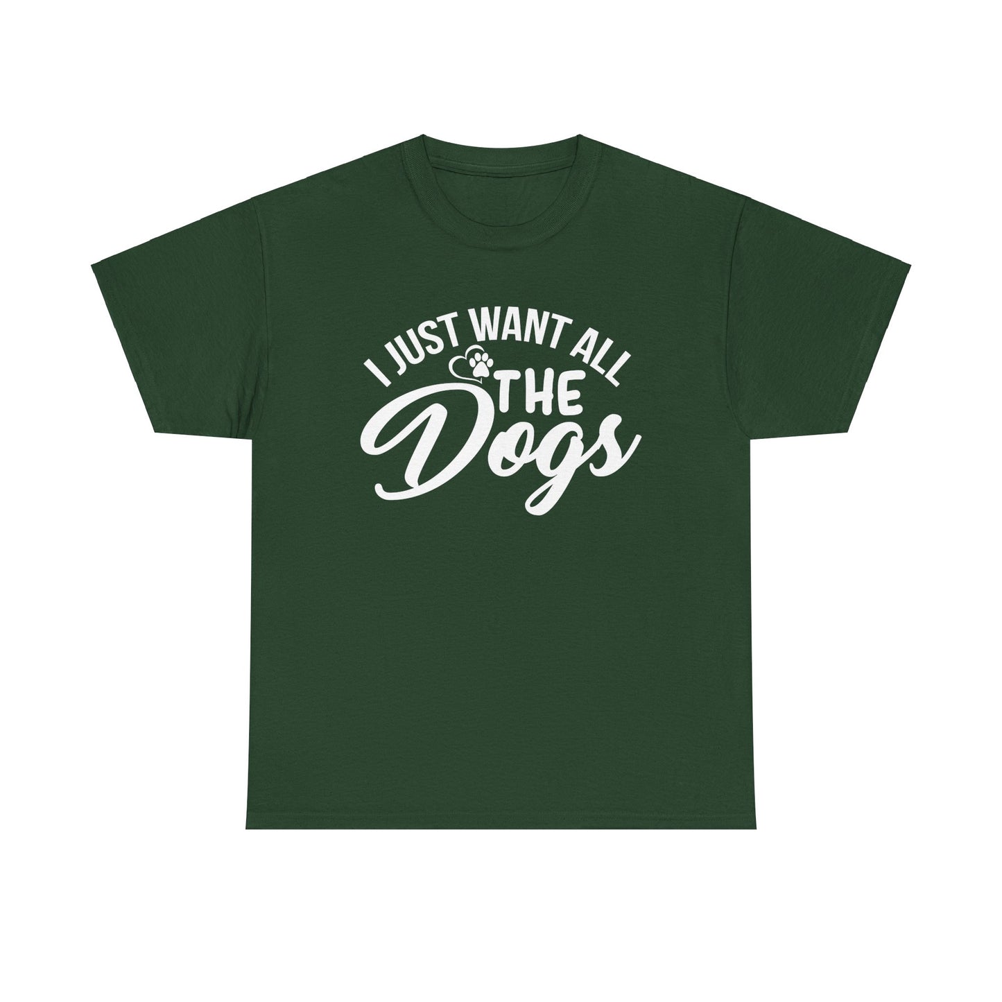 Dogs, I Just Want All the Dogs, Unisex Heavy Cotton Tee