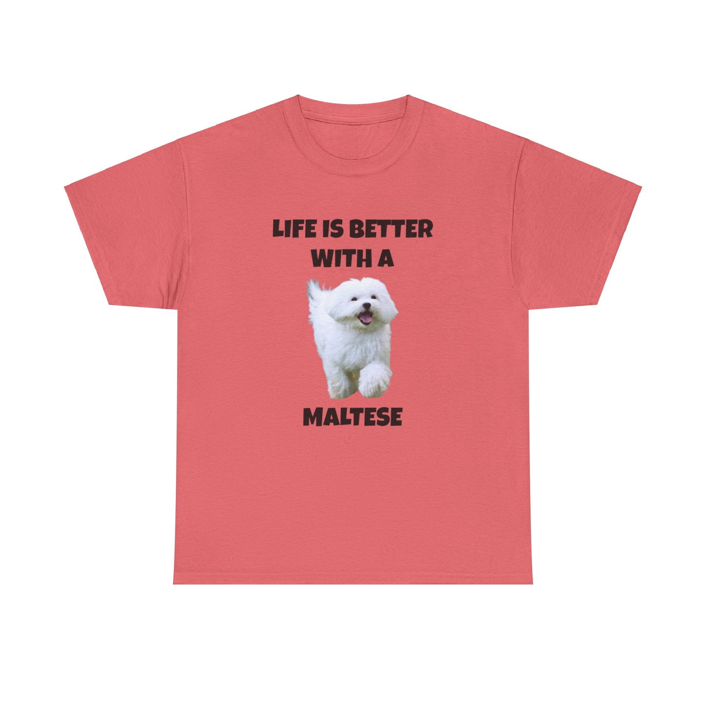 Maltese, Life is Better with a Maltese, Unisex Heavy Cotton Tee