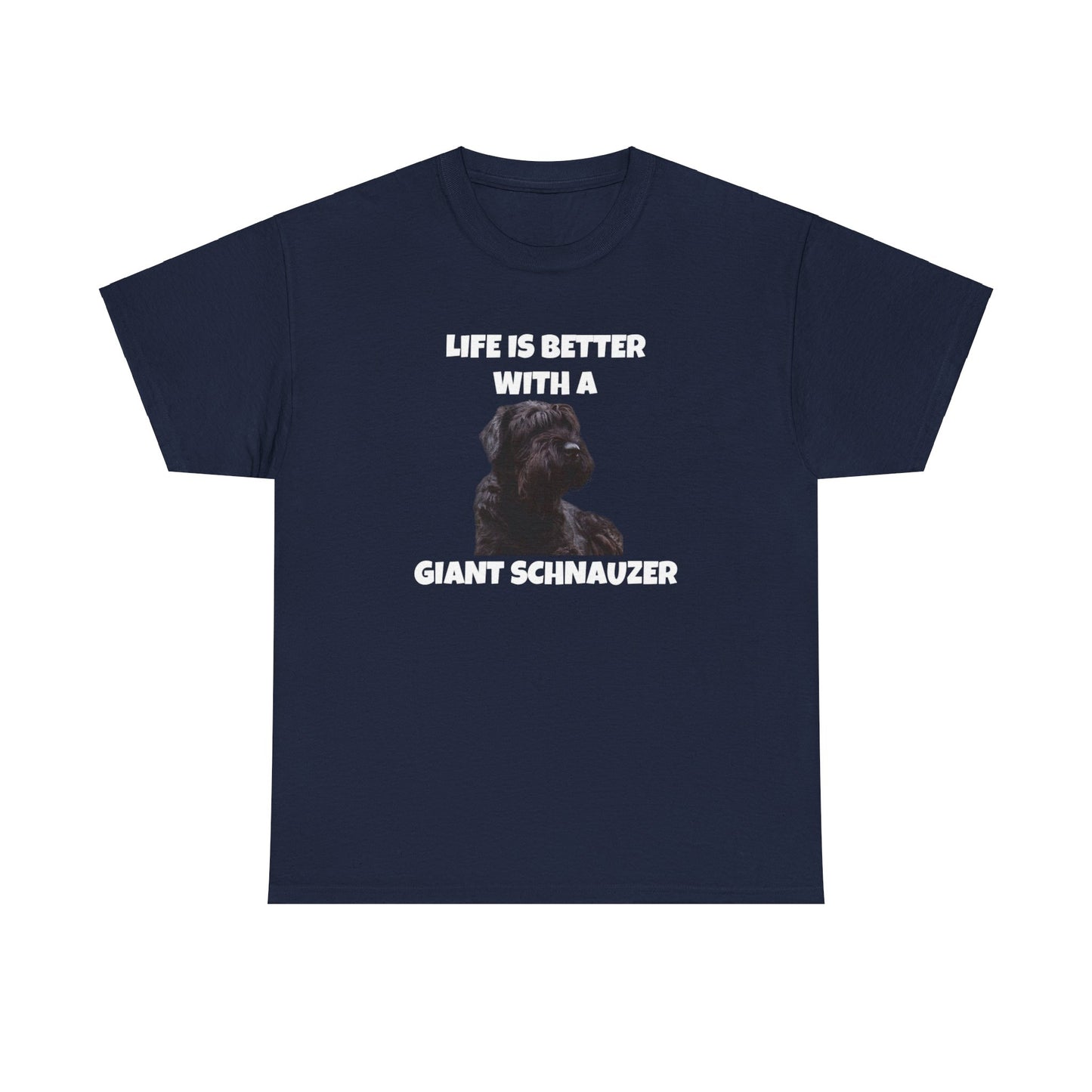 Giant Schnauzer, Giant Schnauzer Dog, Life is Better with a Giant Schnauzer, Dark Unisex Heavy Cotton Tee