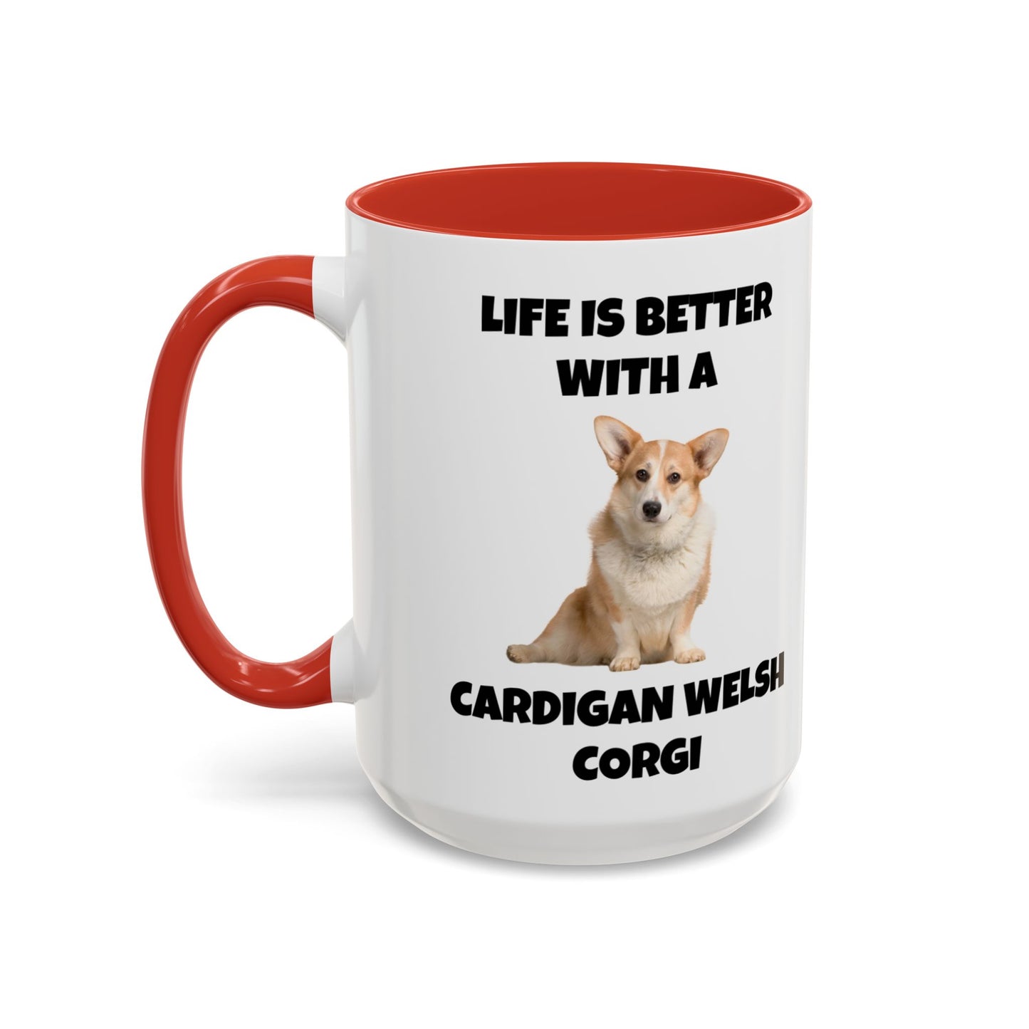 Cardigan Welsh Corgi, Cardigan Welsh Corgi Dog, Life is Better with a Cardigan Welsh Corgi, Accent Coffee Mug (11, 15oz)