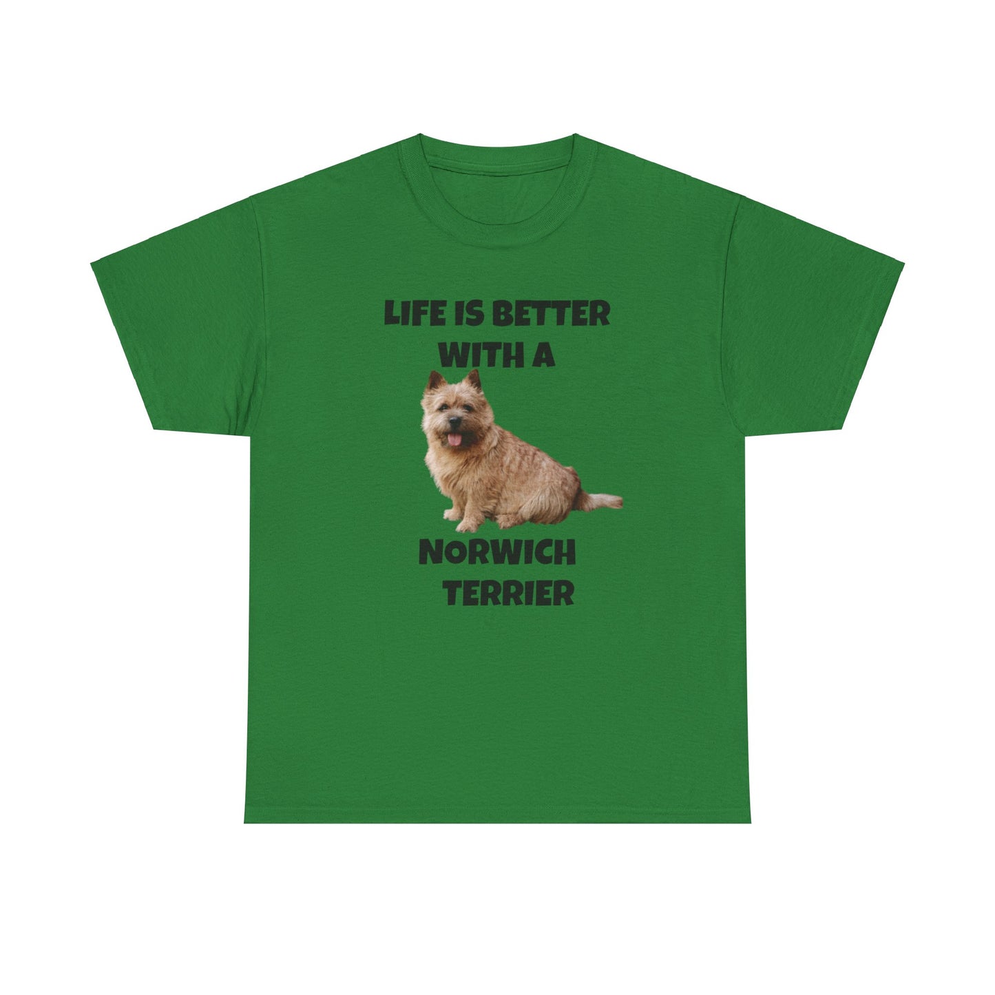 Norwich Terrier, Life is Better with a Norwich Terrier, Unisex Heavy Cotton Tee