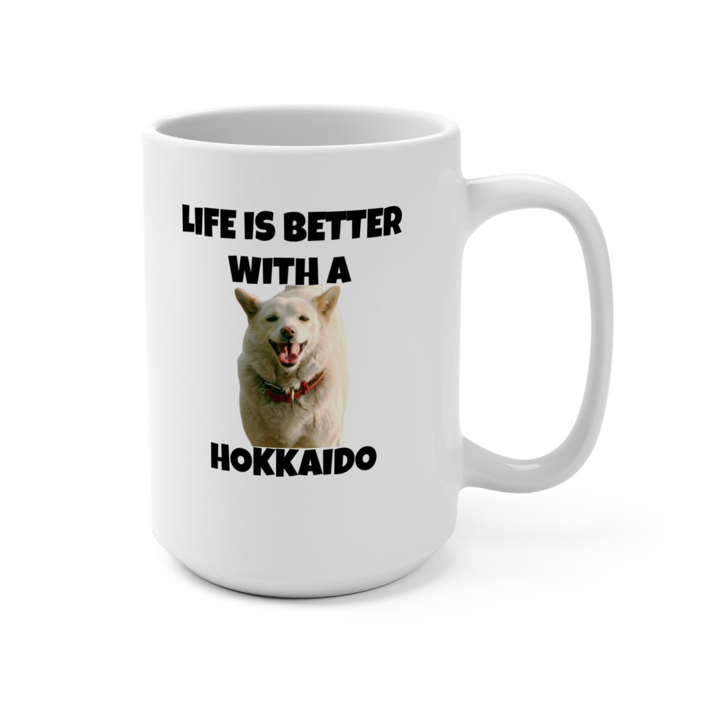 Hokkaido, Hokkaido Dog, Life is Better with a Hokkaido, Mug 15oz