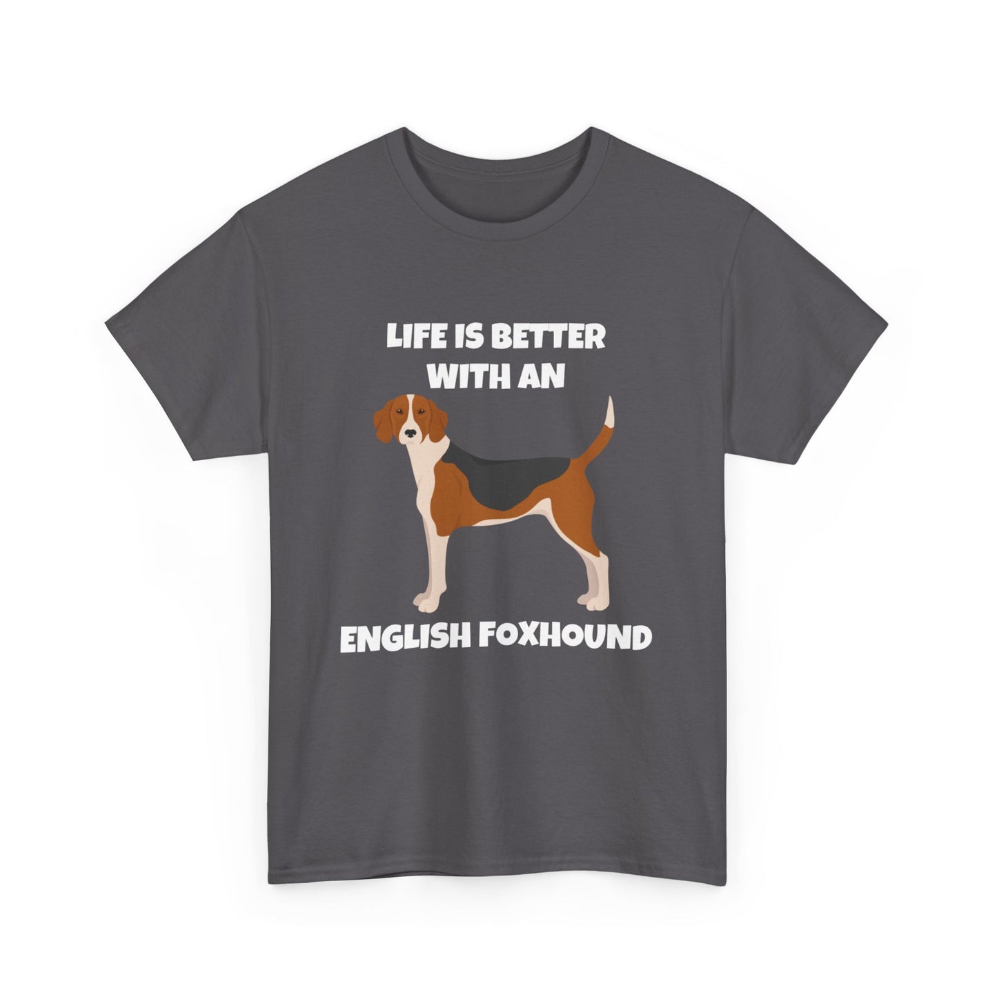 English Foxhound Dog, Life is Better with an English Foxhound, Dark Unisex Heavy Cotton Tee