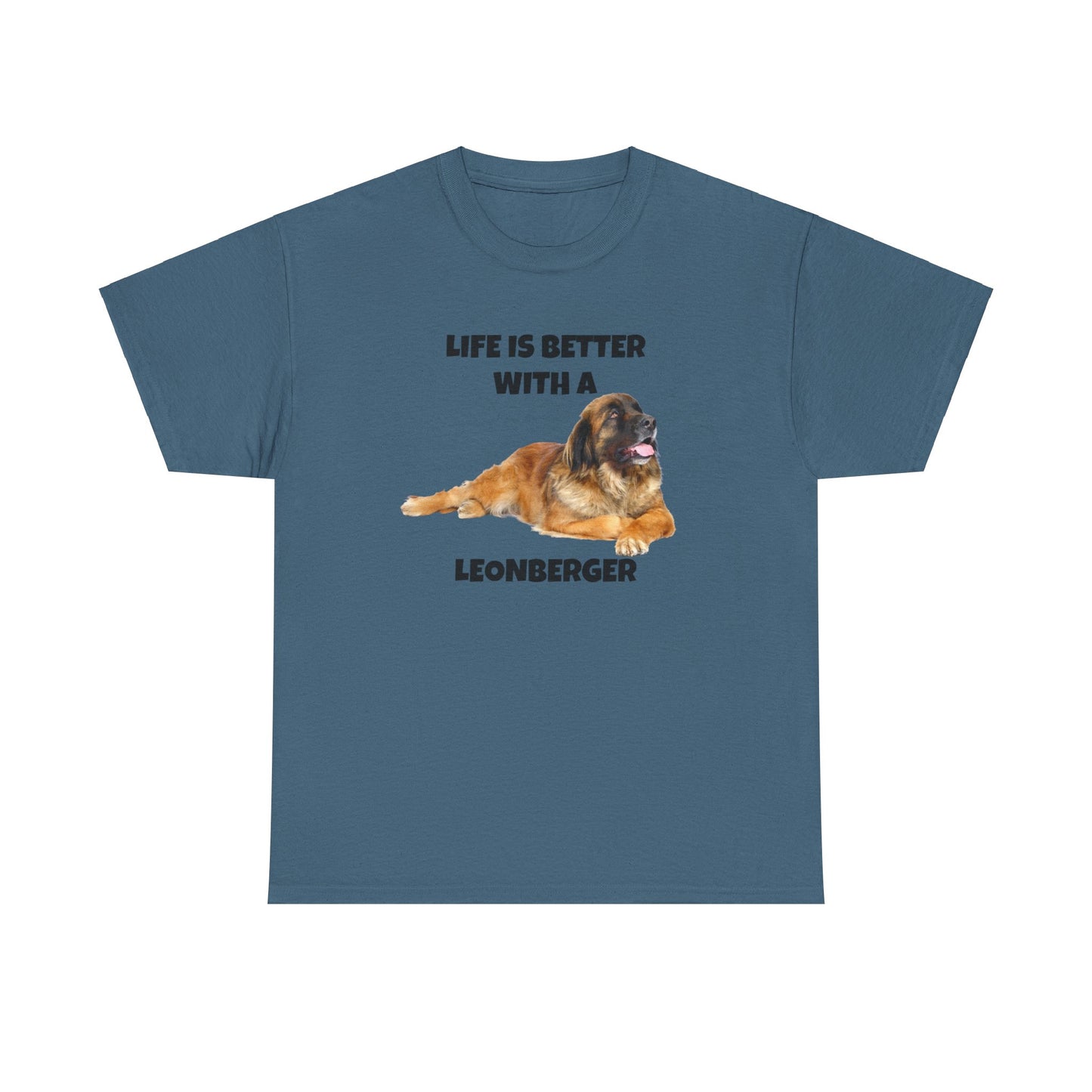 Leonberger, Leonberger Dog, Life is Better with a Leonberger, Unisex Heavy Cotton Tee