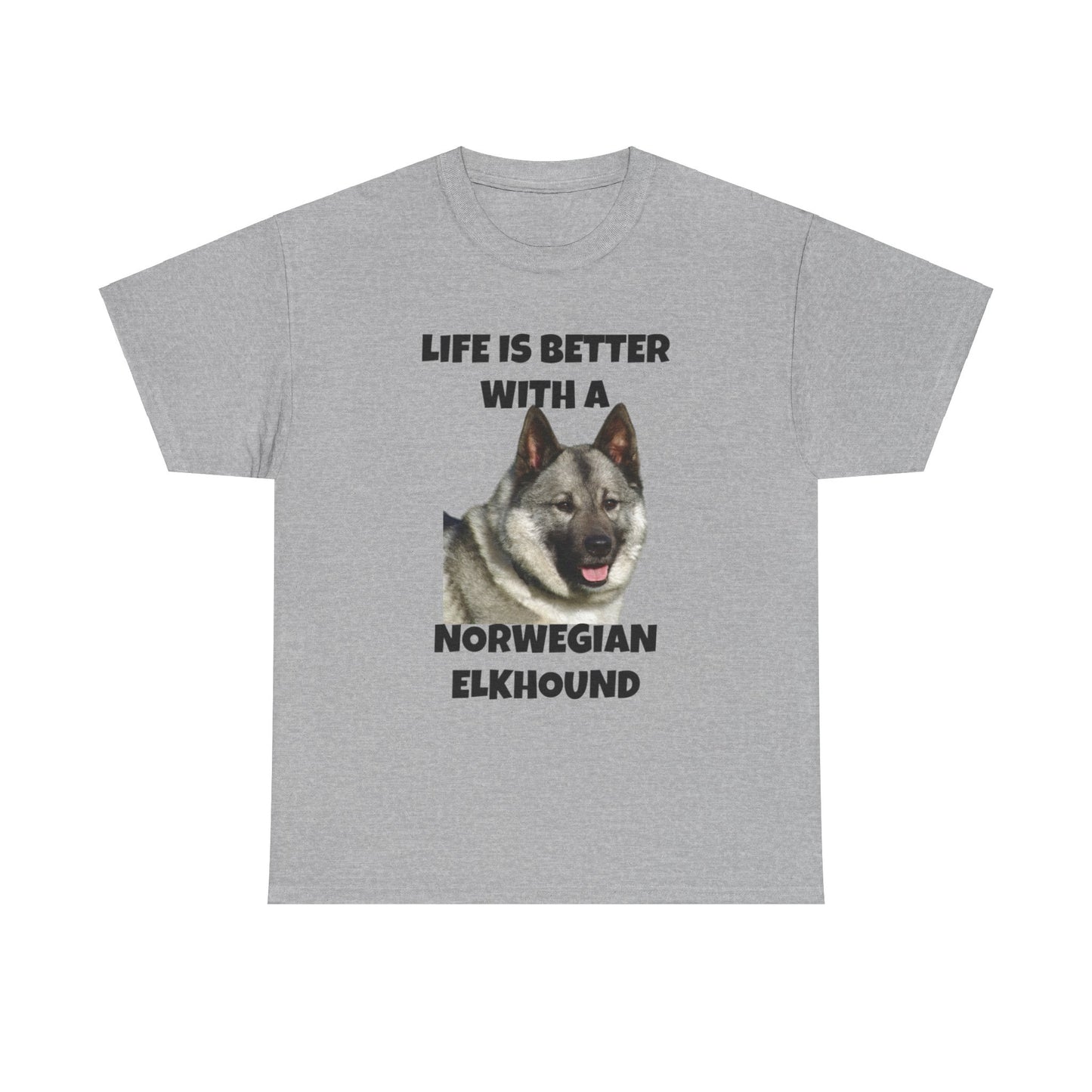 Norwegian Elkhound, Life is Better with a Norwegian Elkhound, Unisex Heavy Cotton Tee