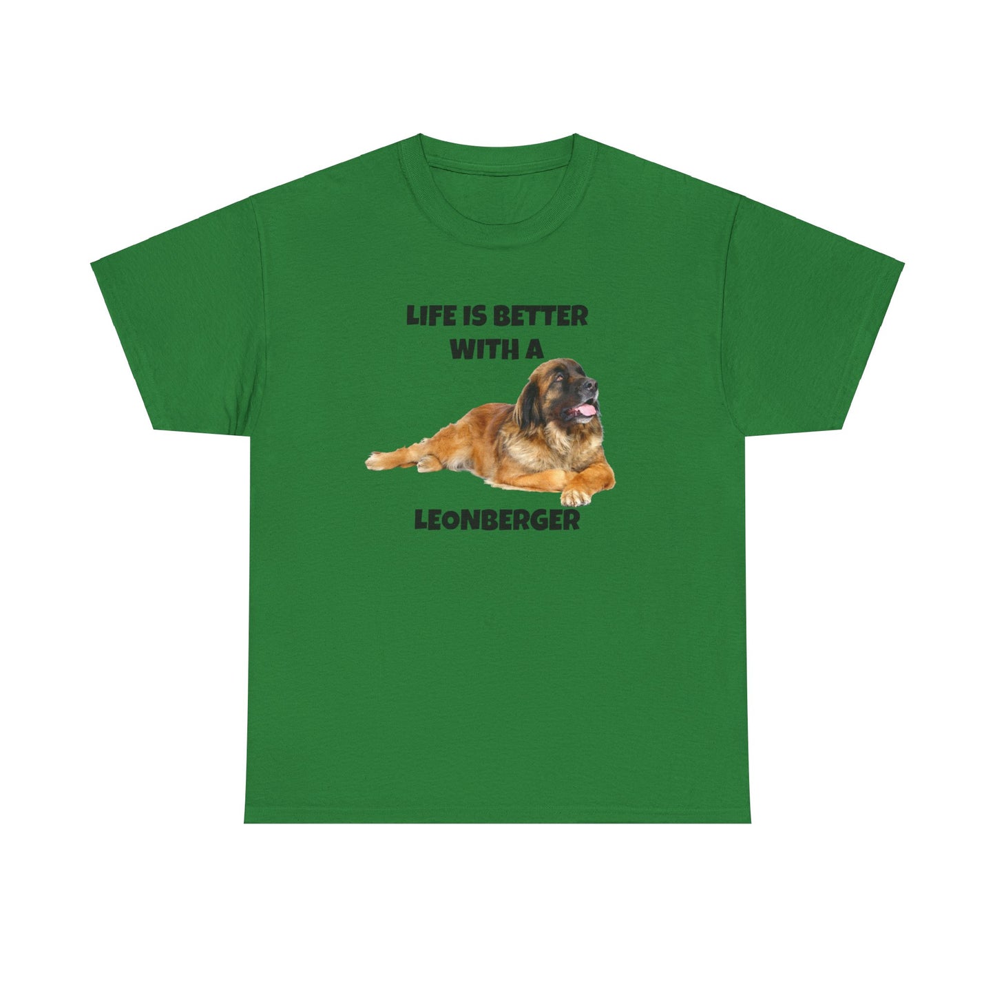 Leonberger, Leonberger Dog, Life is Better with a Leonberger, Unisex Heavy Cotton Tee
