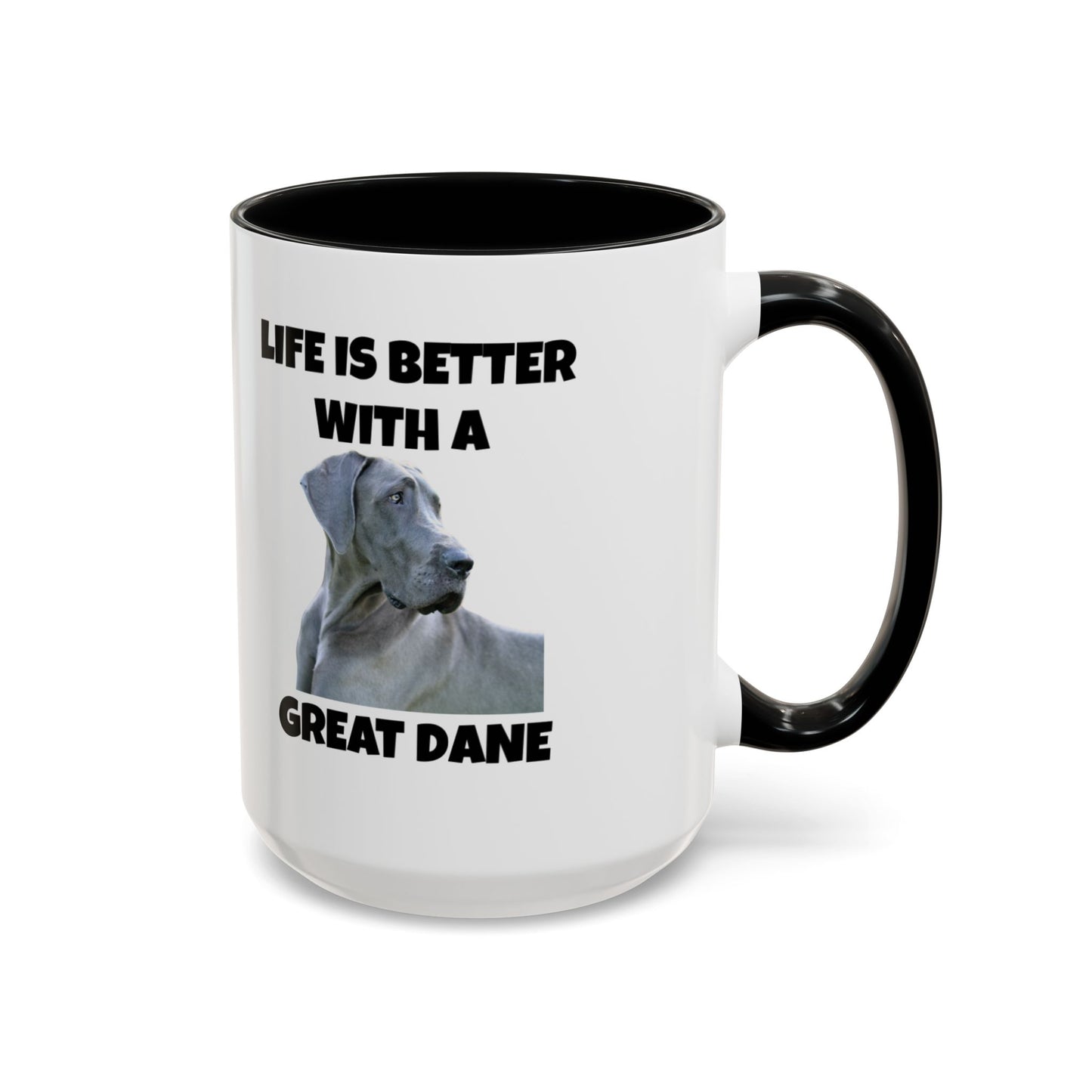 Great Dane, Great Dane Dog, Life is Better with a Great Dane, Accent Coffee Mug (11, 15oz)