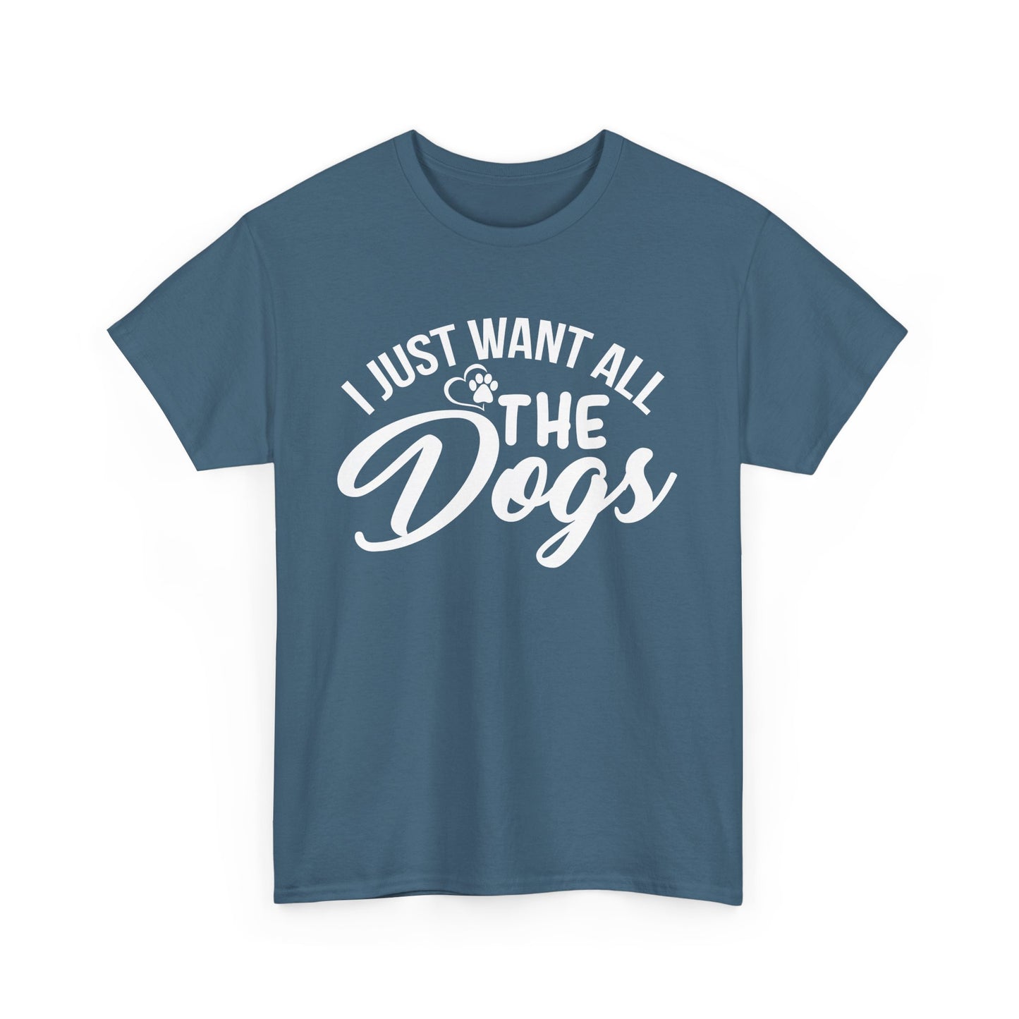 Dogs, I Just Want All the Dogs, Unisex Heavy Cotton Tee