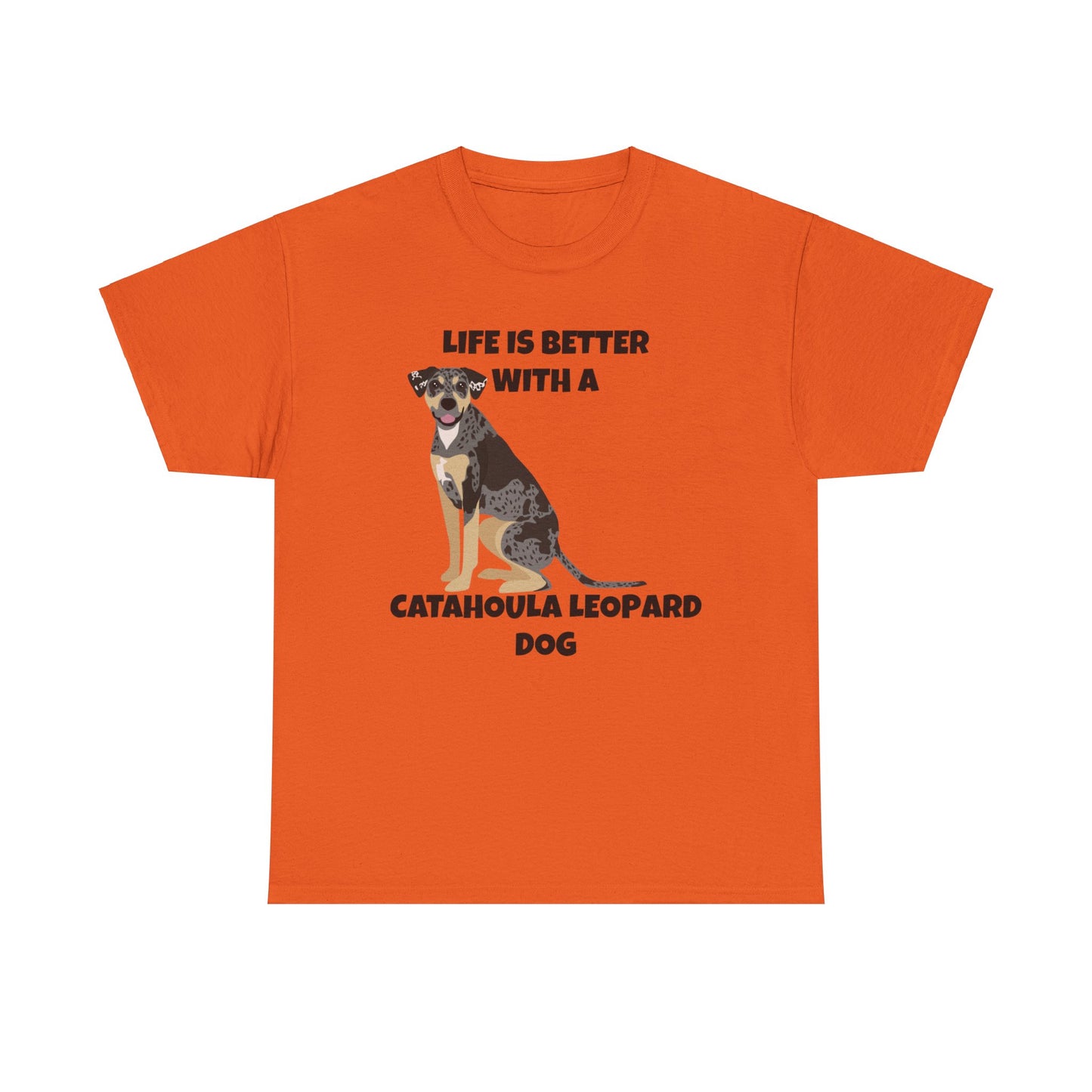 Catahoula Dog, Catahoula, Life is Better with a Catahoula Leopard Dog, Unisex Heavy Cotton Tee