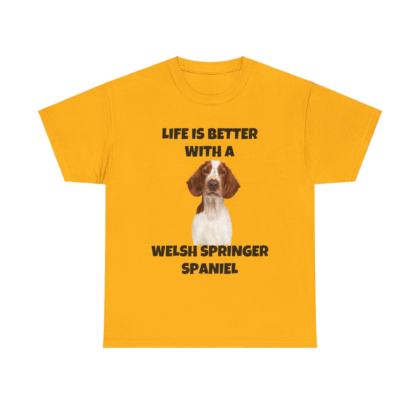 Welsh Springer Spaniel, Life is Better with a Welsh Springer Spaniel, Unisex Heavy Cotton Tee