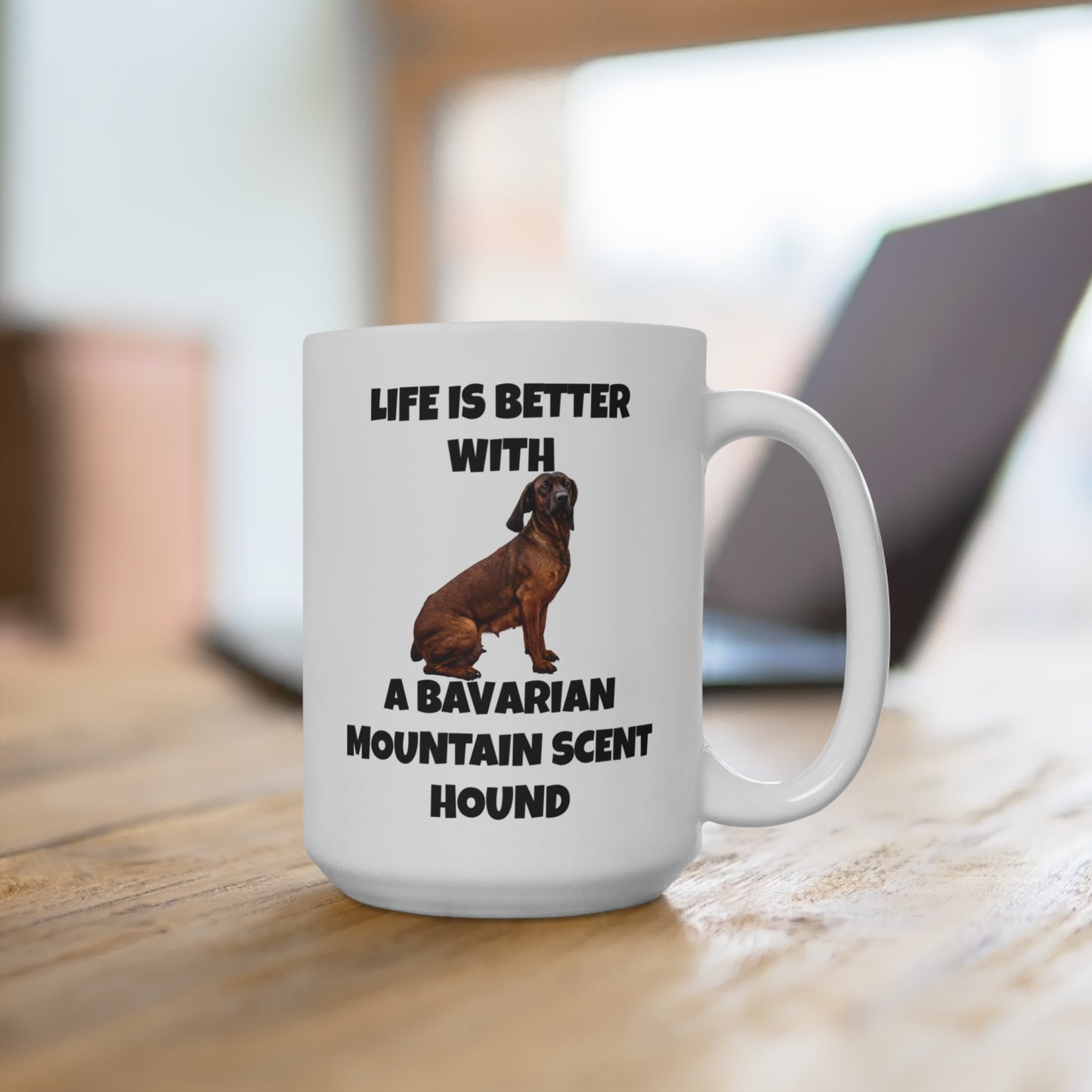Bavarian Mountain Scent Hound, Life is Better with a Bavarian Mountain Scent Hound, Mug 15oz