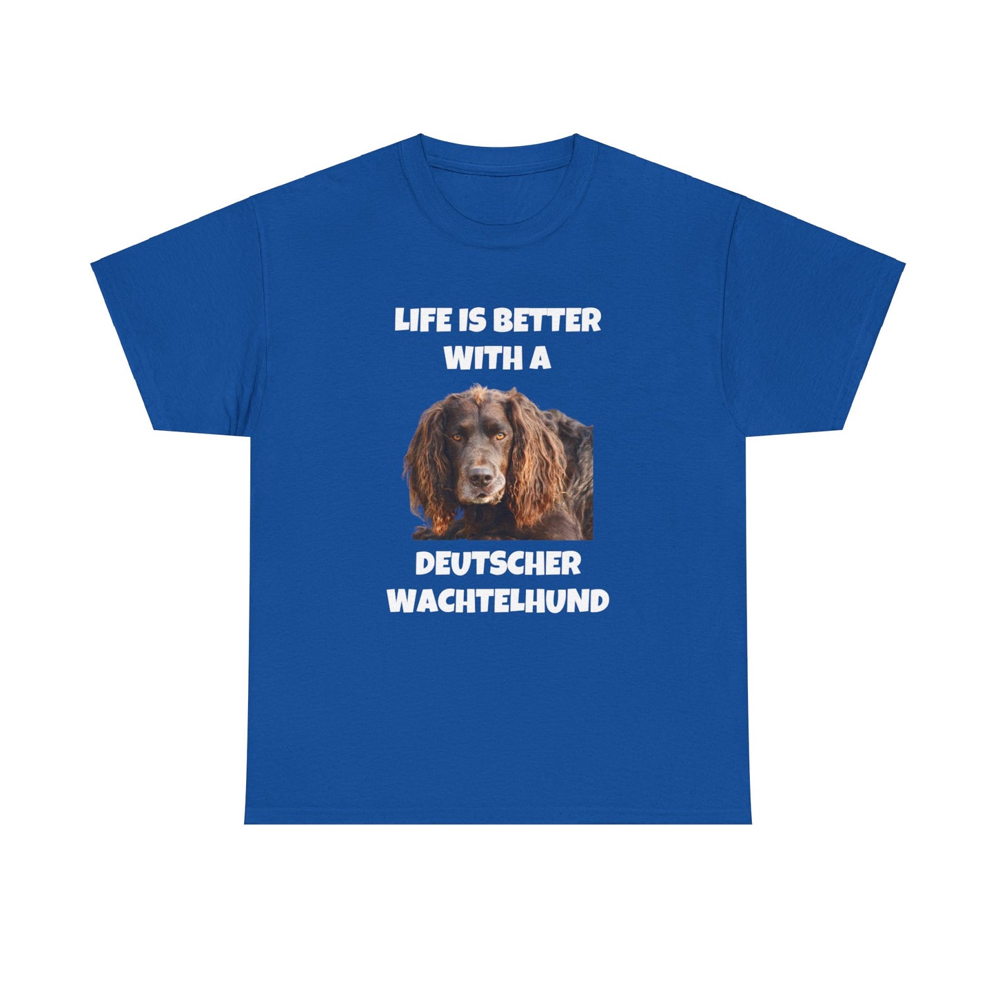 Deutscher Wachtelhund Dog, Life is Better with a Deutscher Wachtelhund, Dark Unisex Heavy Cotton Tee