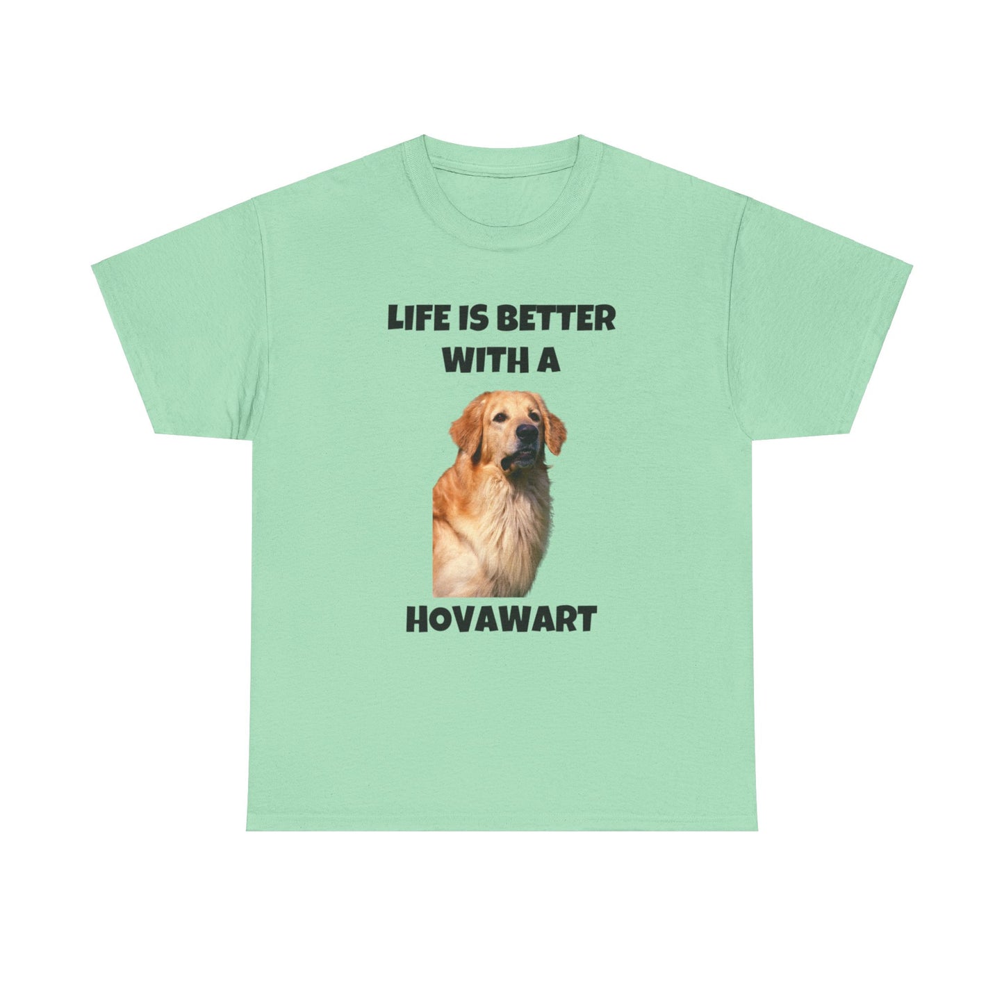 Hovawart, Hovawart Dog, Life is Better with a Hovawart, Unisex Heavy Cotton Tee