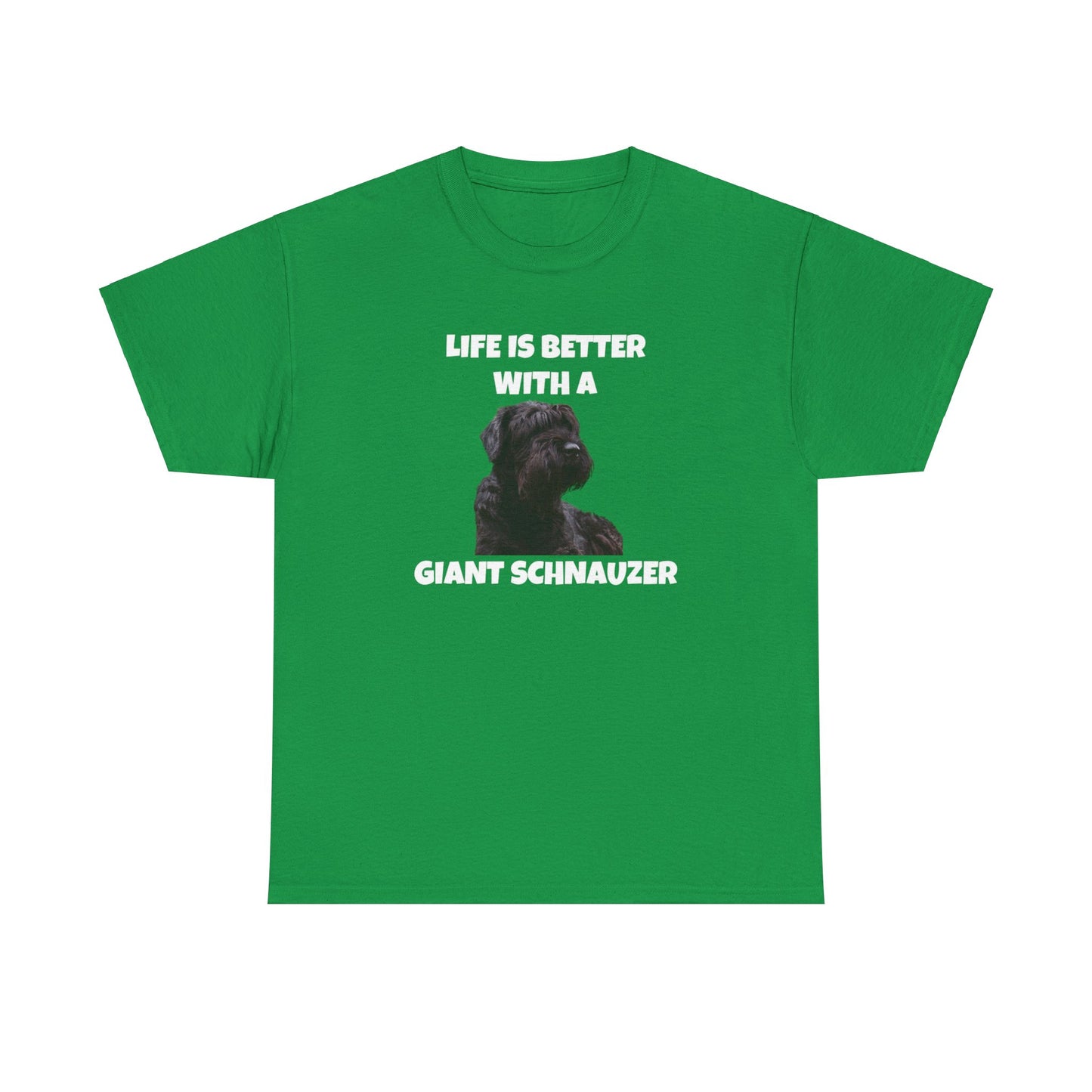 Giant Schnauzer, Giant Schnauzer Dog, Life is Better with a Giant Schnauzer, Dark Unisex Heavy Cotton Tee