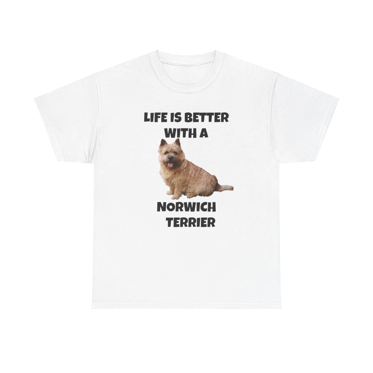 Norwich Terrier, Life is Better with a Norwich Terrier, Unisex Heavy Cotton Tee
