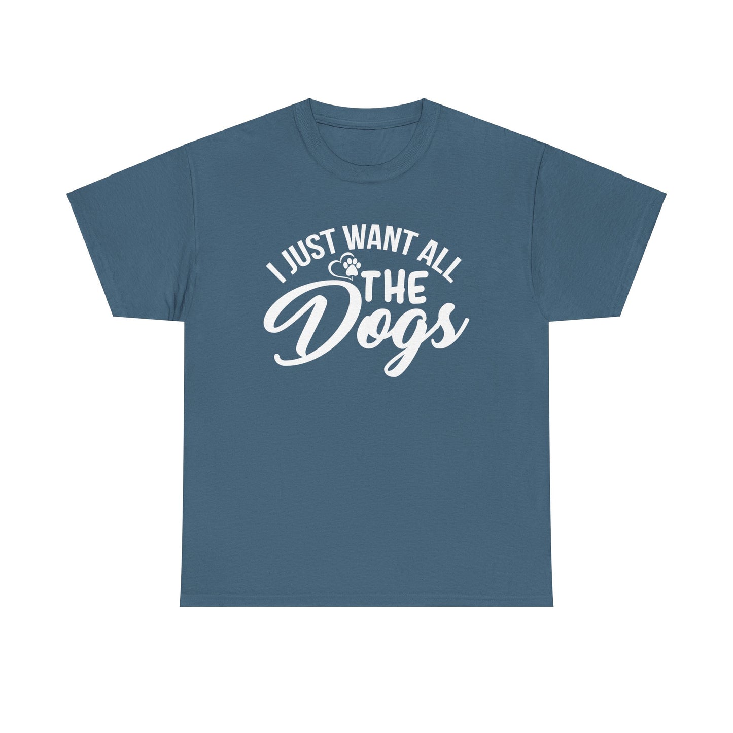 Dogs, I Just Want All the Dogs, Unisex Heavy Cotton Tee