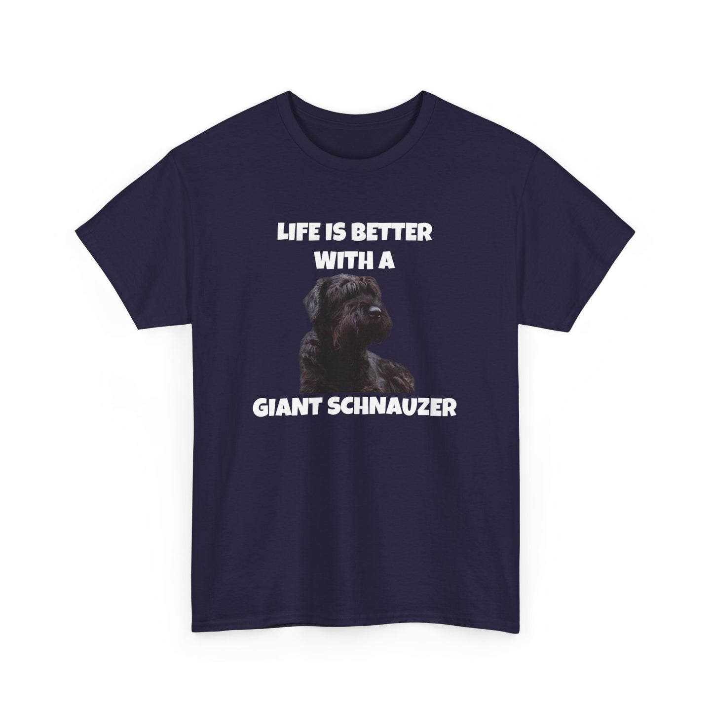 Giant Schnauzer, Giant Schnauzer Dog, Life is Better with a Giant Schnauzer, Dark Unisex Heavy Cotton Tee