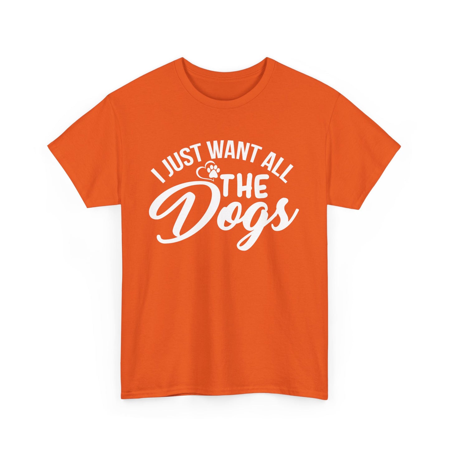 Dogs, I Just Want All the Dogs, Unisex Heavy Cotton Tee