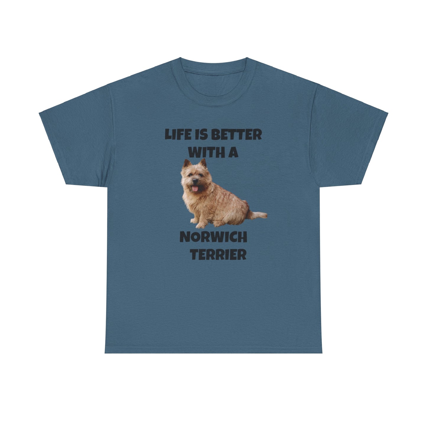 Norwich Terrier, Life is Better with a Norwich Terrier, Unisex Heavy Cotton Tee