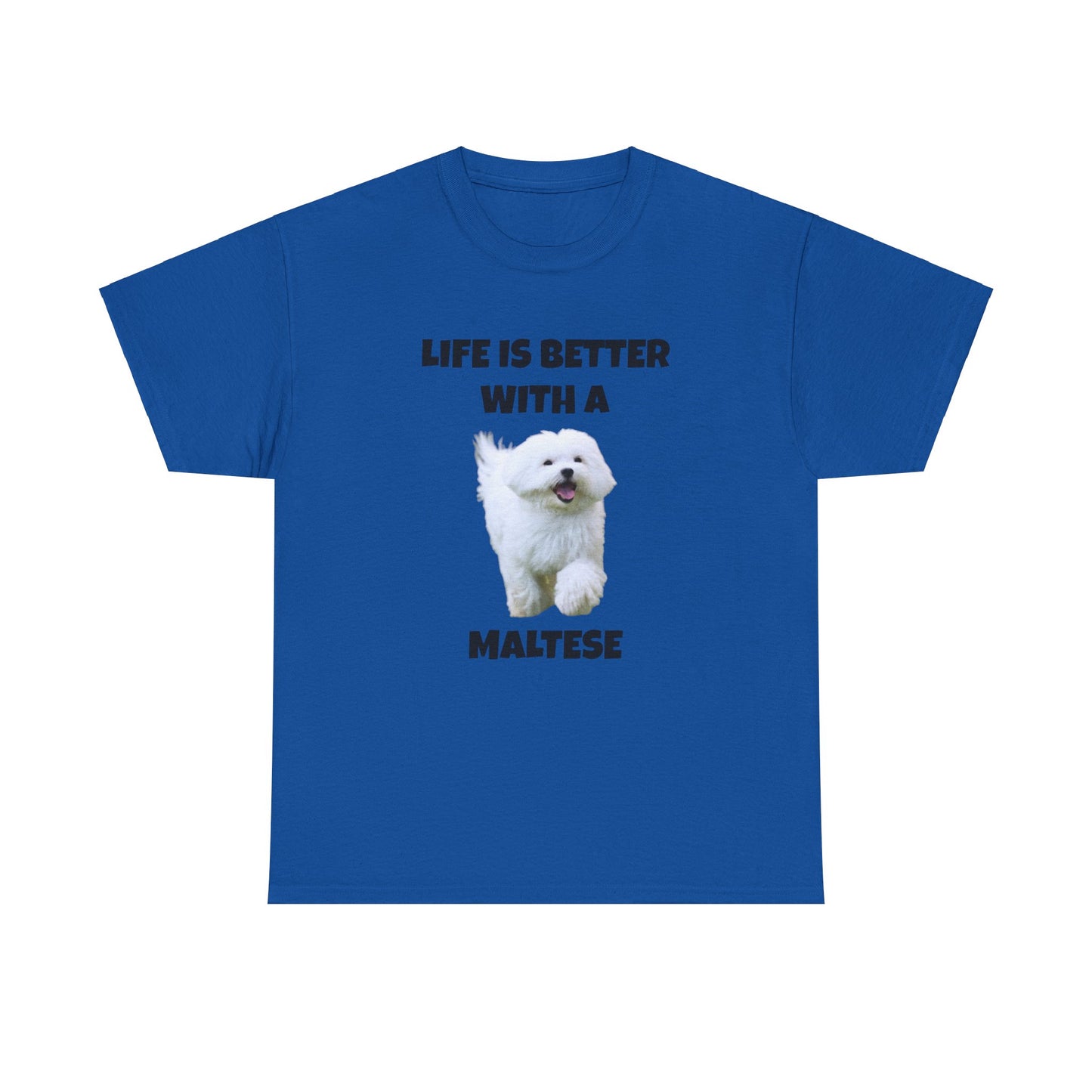 Maltese, Life is Better with a Maltese, Unisex Heavy Cotton Tee