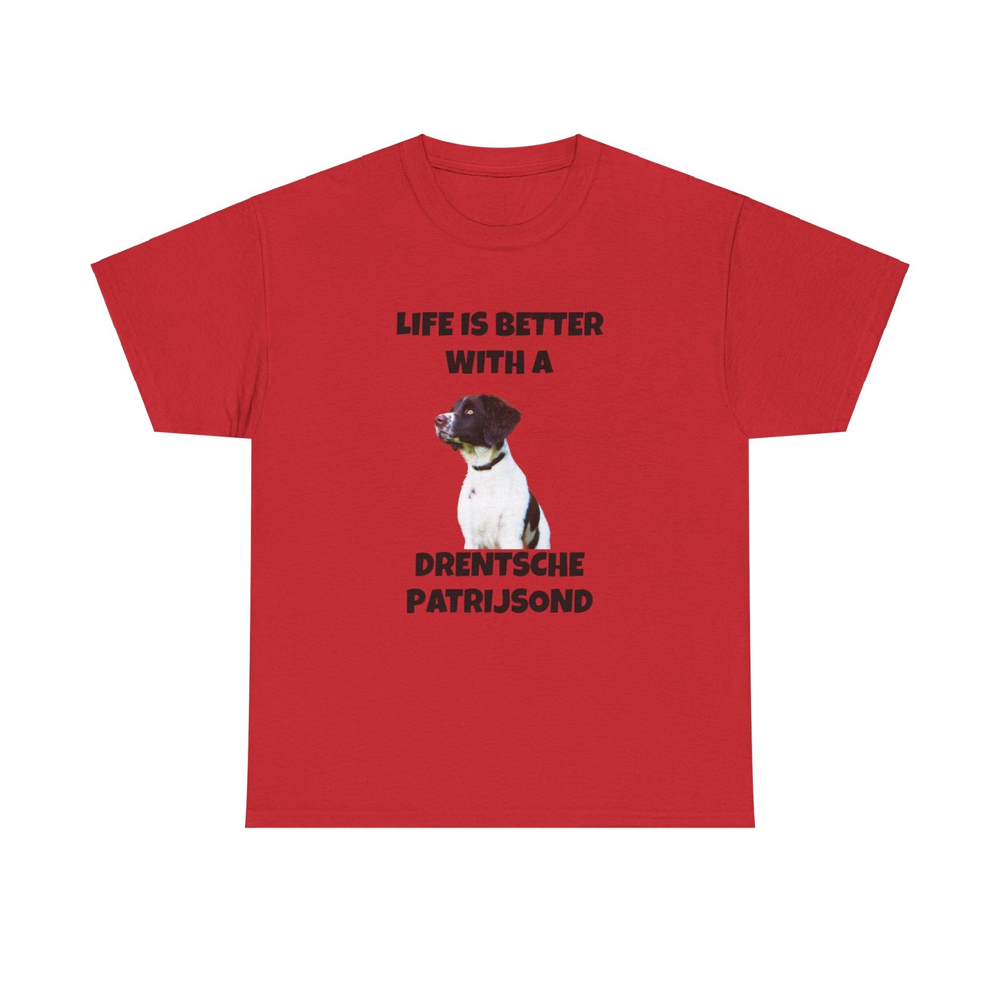 Drent Dog, Drent, Life is Better with a Drentshe Patrijsond, Drentshe Patrijsond Dog, Unisex Heavy Cotton Tee
