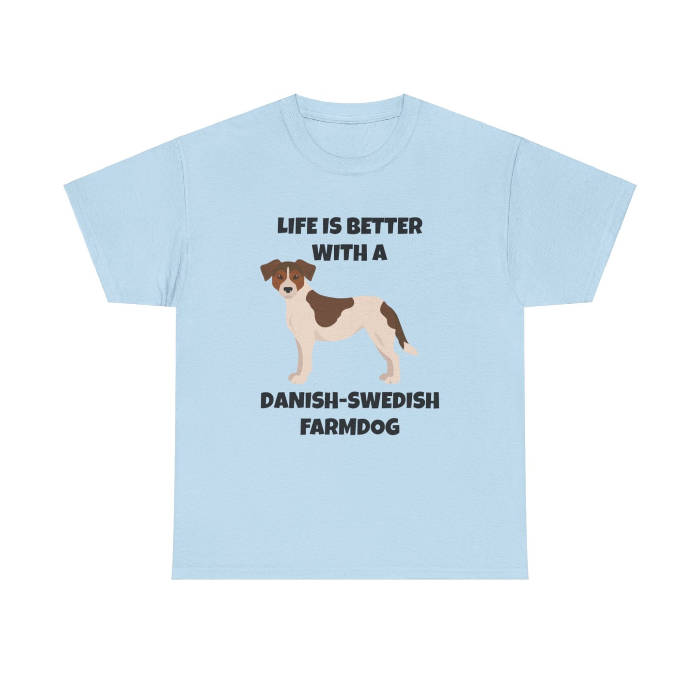 Danish Swedish Farmdog, Life is Better with a Danish-Swedish Farmdog, Unisex Heavy Cotton Tee