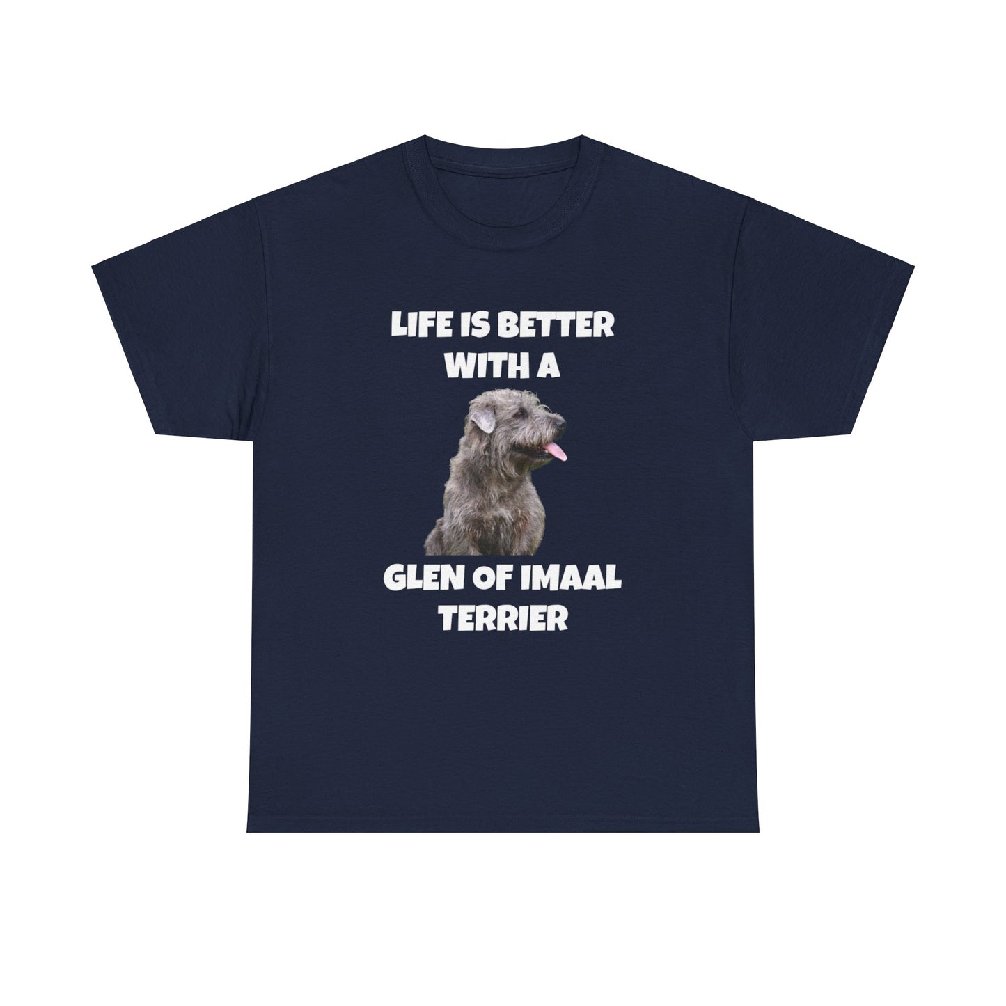 Glen of Imaal Terrier, Glen of Imaal Terrier Dog, Life is Better with a Glen of Imaal Terrier, Dark Unisex Heavy Cotton Tee