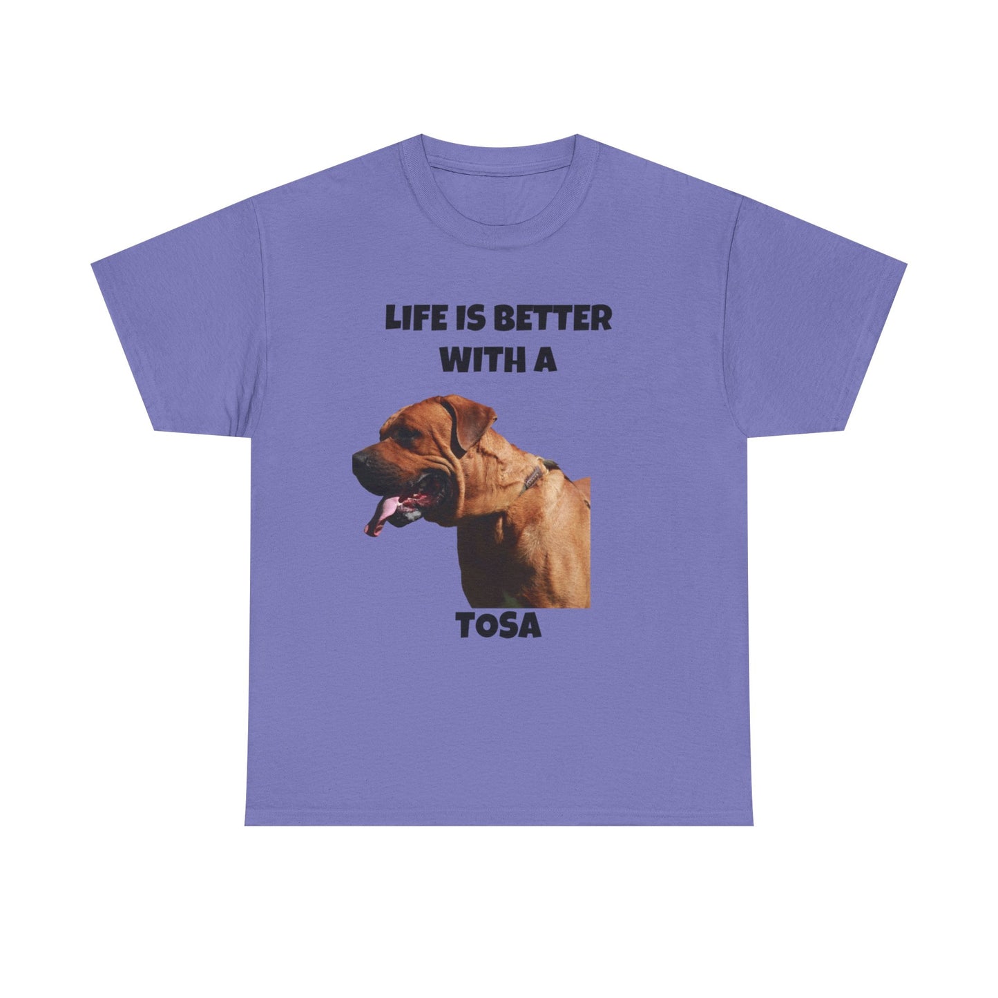 Tee: Life is Better with a Tosa - Tosa Ken, Tosa Dog, Tosa Inu
