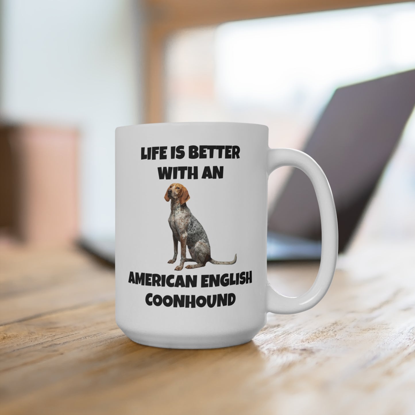 American English Coonhound, Life is Better with an American English Coonhound, Mug 15oz