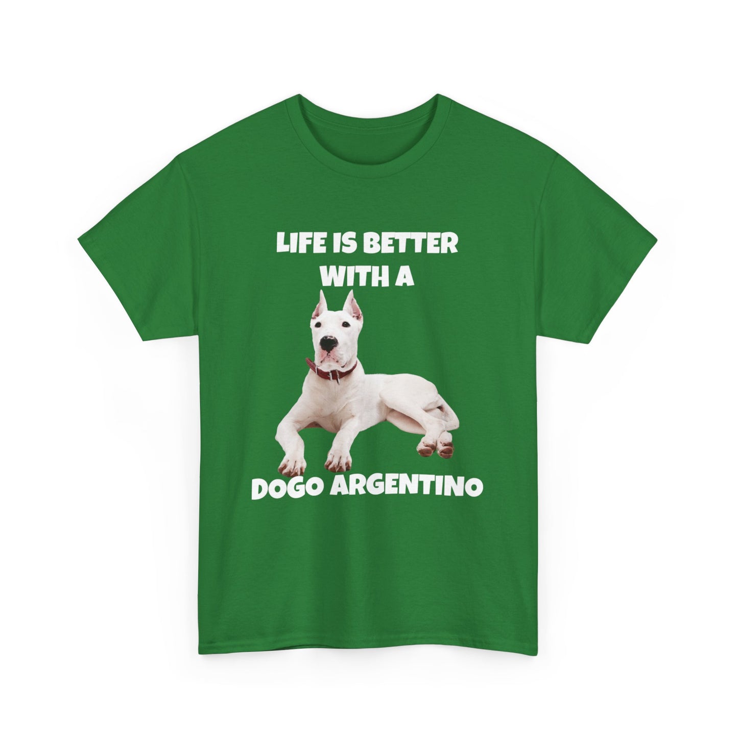 Dogo Argentino, Life is Better with a Dogo Argentino, Dogo Argentino Dog, Dark Unisex Heavy Cotton Tee