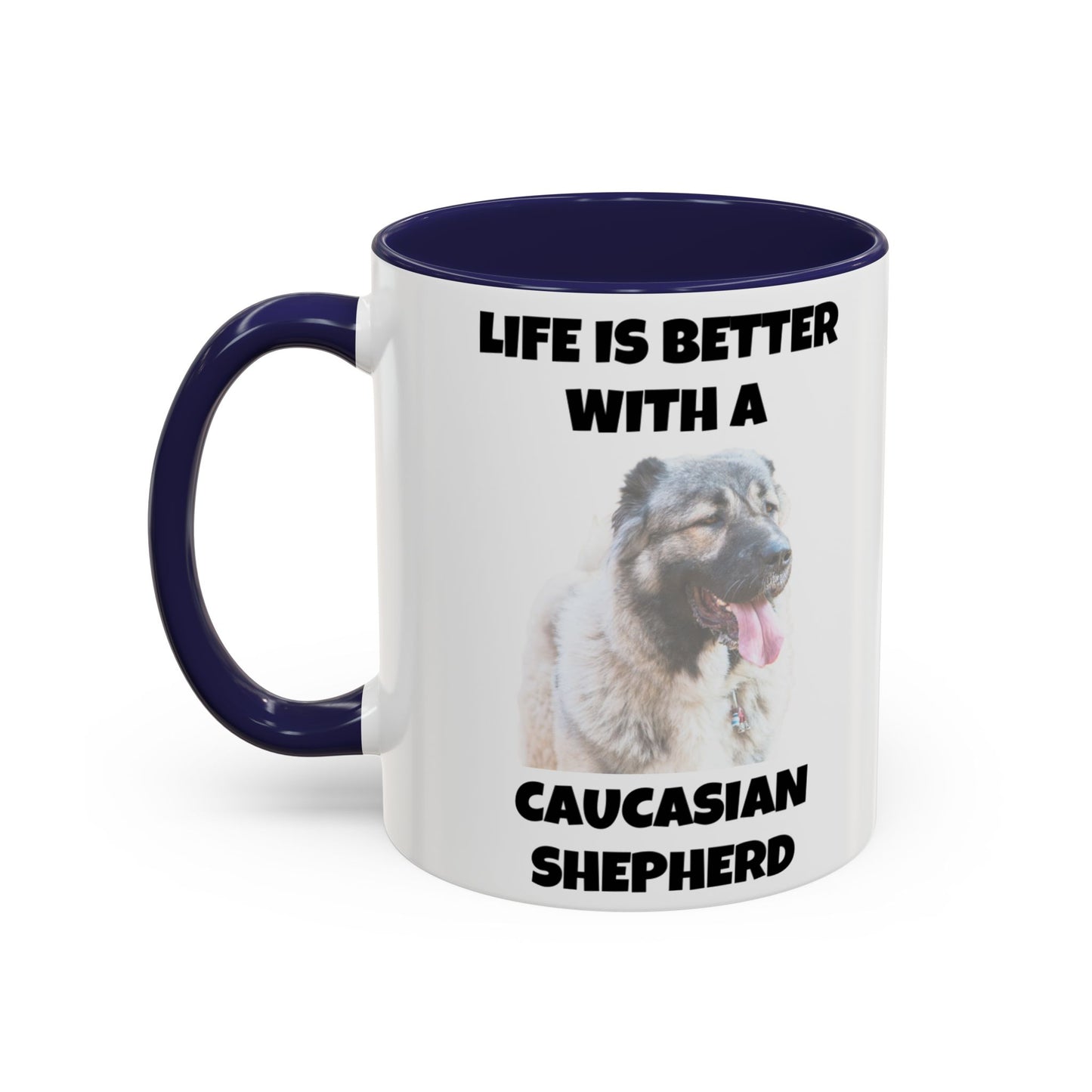 Caucasian Shepherd, Caucasian Shepherd Dog, Life is Better with a Caucasian Shepherd, Accent Coffee Mug (11, 15oz)