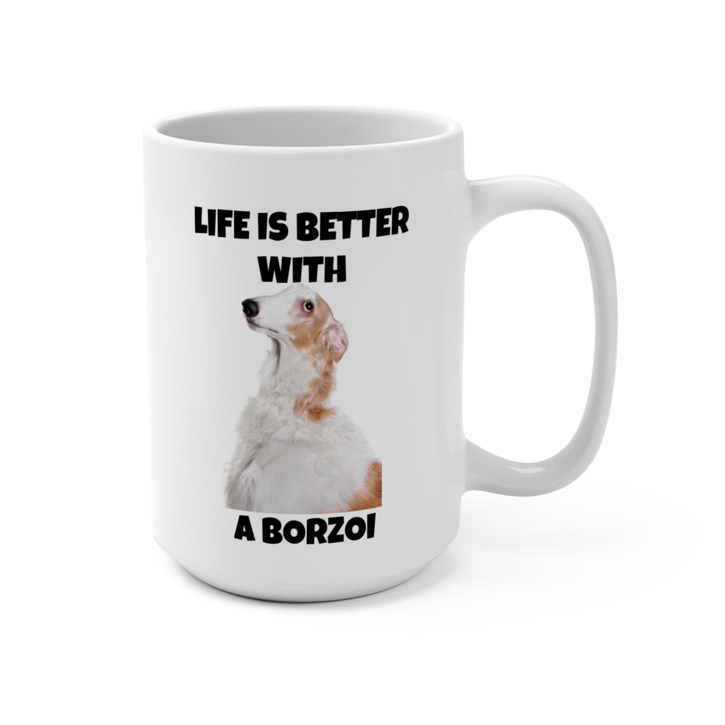 Borzoi, Borzoi Dog, Life is Better with a Borzoi, Mug 15oz