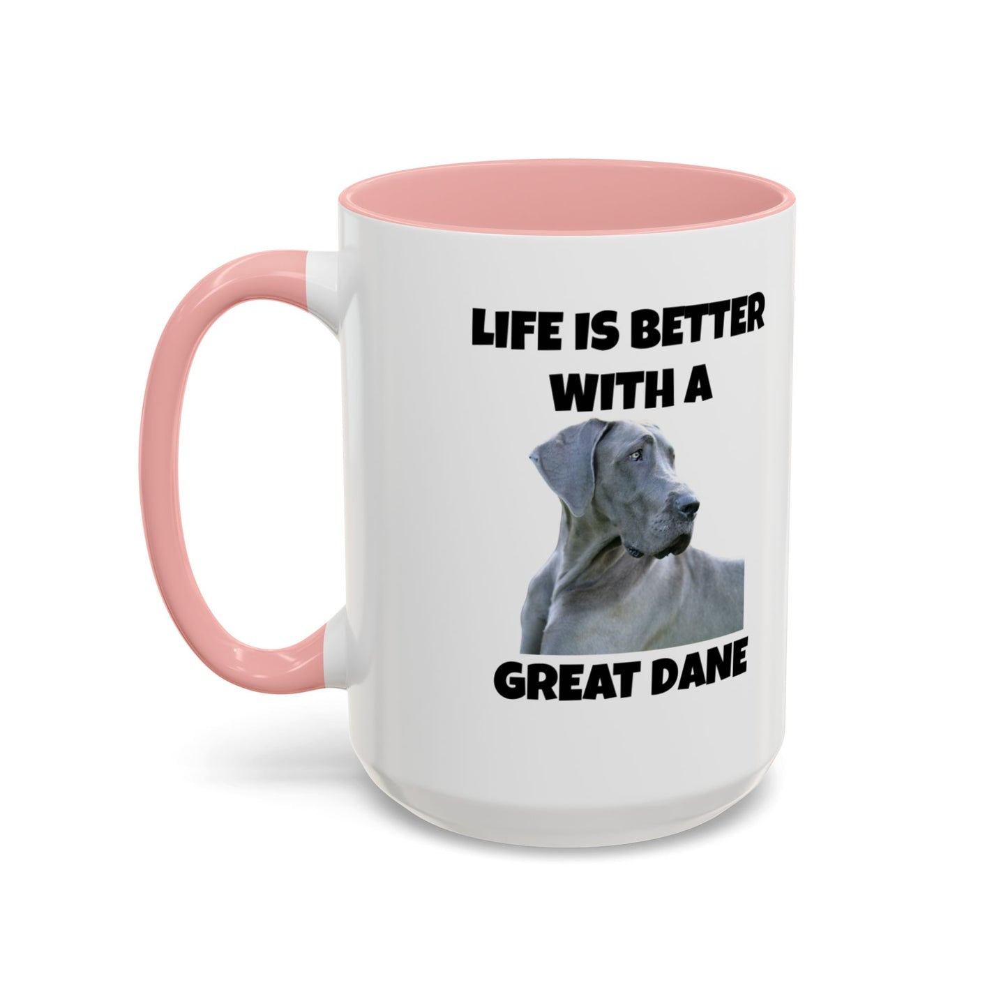 Great Dane, Great Dane Dog, Life is Better with a Great Dane, Accent Coffee Mug (11, 15oz)