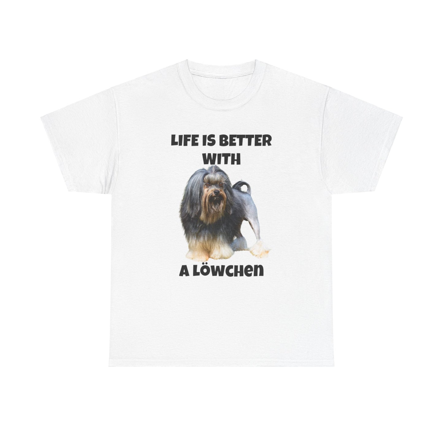 Löwchen, Löwchen Dog, Life is Better with a Löwchen, Unisex Heavy Cotton Tee