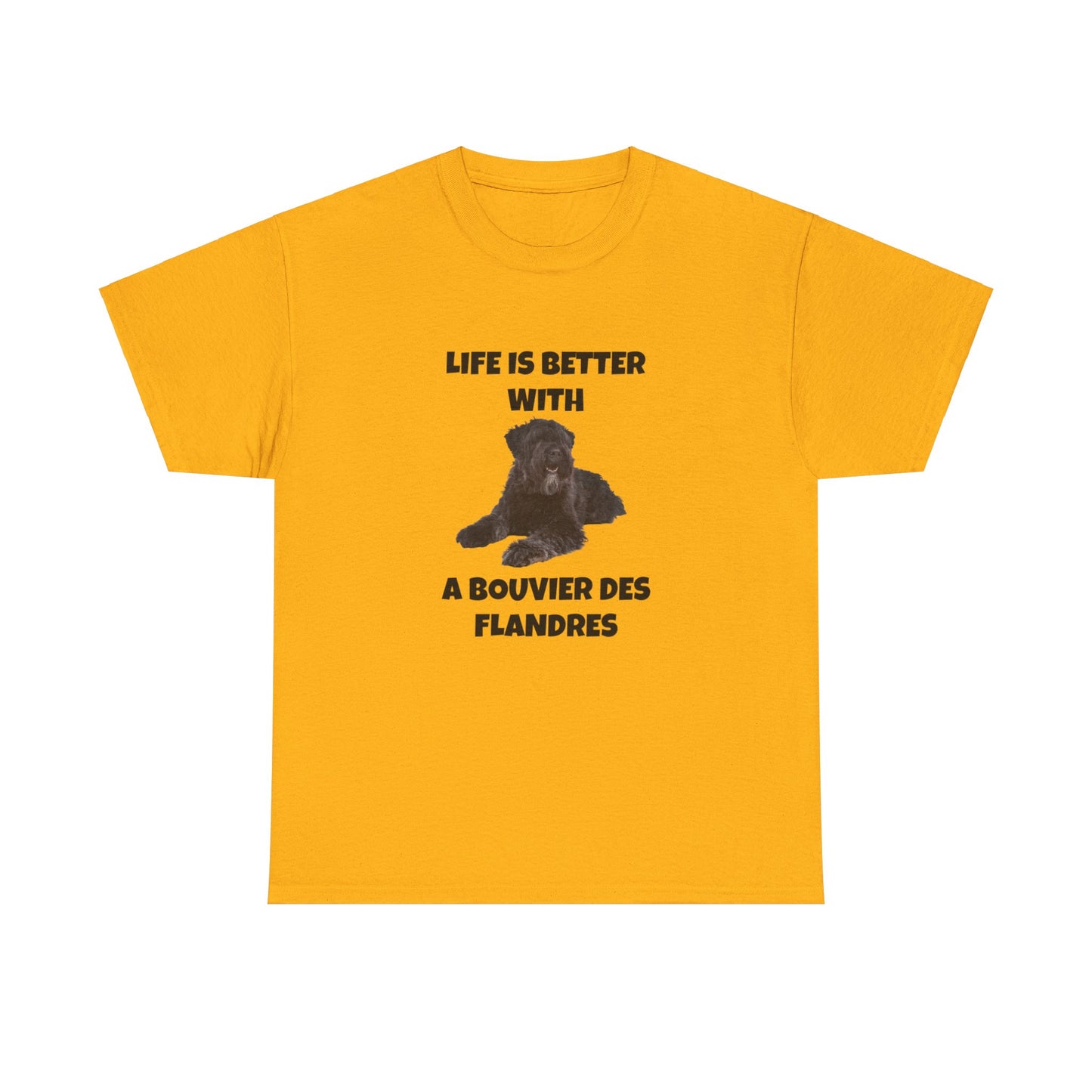 Bouvier des Flandres, Bouvier des Flandres Dog, Life is Better with a Bouvier des Flandres, Unisex Heavy Cotton Tee