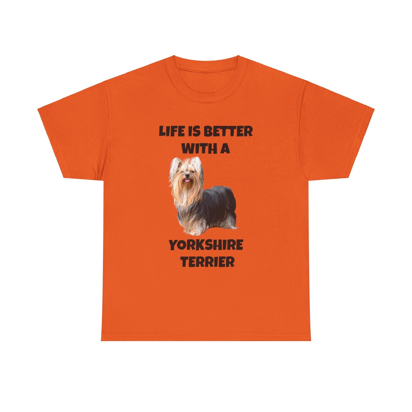 Yorkshire Terrier, Yorkie, Life is Better with a Yorkshire Terrier, Unisex Heavy Cotton Tee