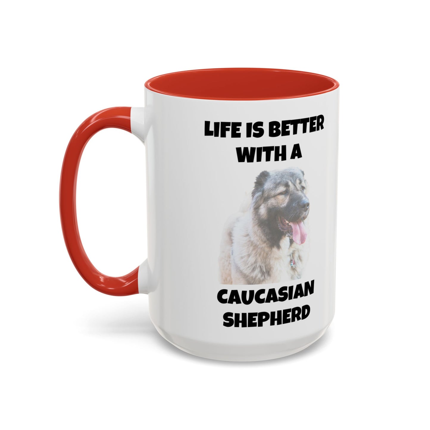 Caucasian Shepherd, Caucasian Shepherd Dog, Life is Better with a Caucasian Shepherd, Accent Coffee Mug (11, 15oz)