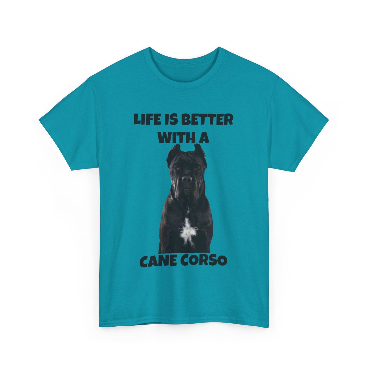 Cane Corso, Cane Corso Dog, Life is Better with a Cane Corso, Unisex Heavy Cotton Tee