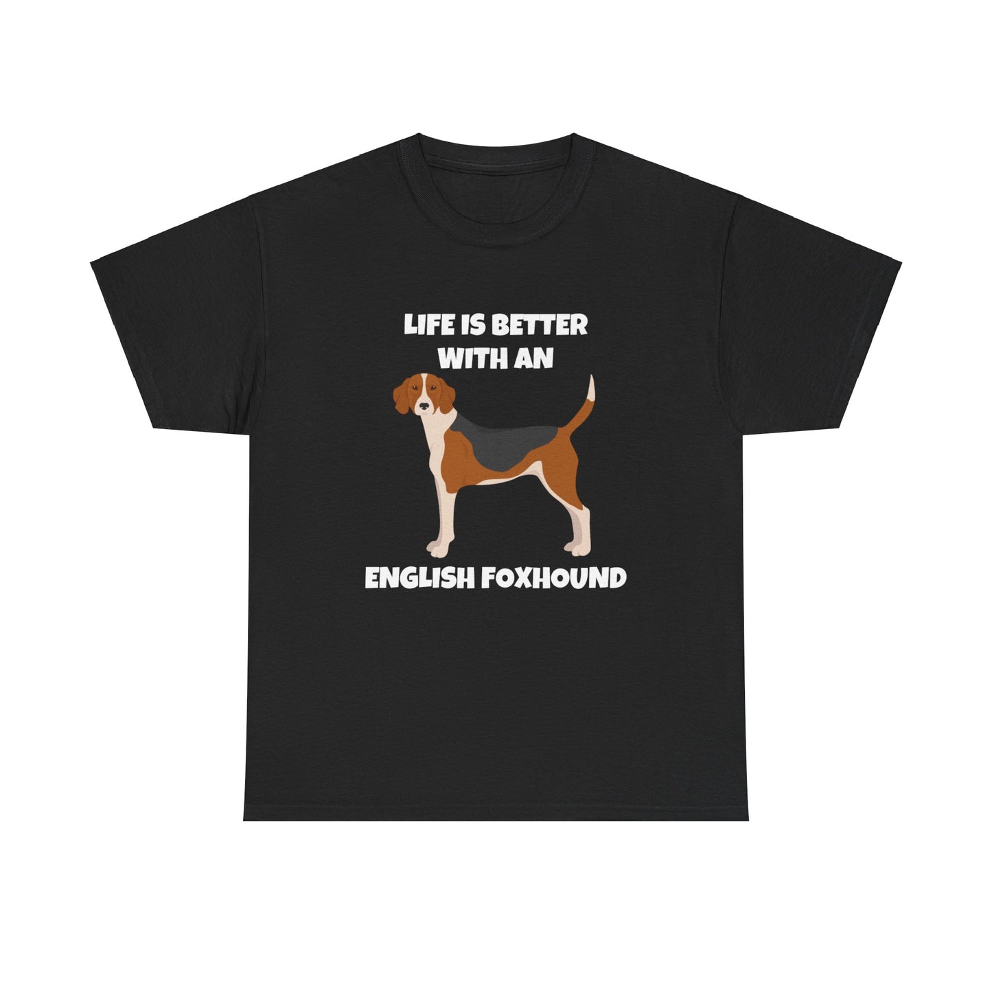English Foxhound Dog, Life is Better with an English Foxhound, Dark Unisex Heavy Cotton Tee