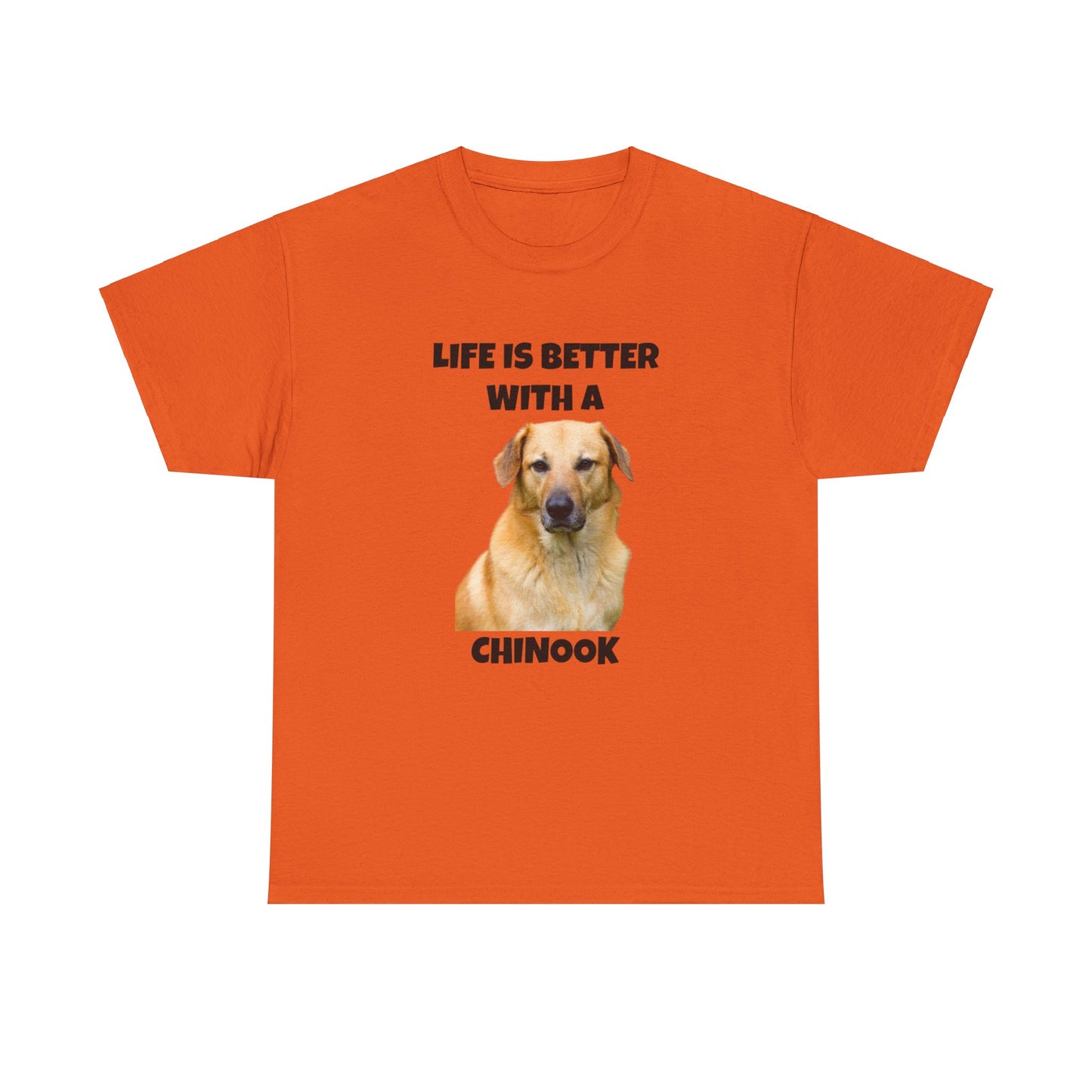 Chinook Dog, Chinook, Life is Better with a Chinook, Unisex Heavy Cotton Tee