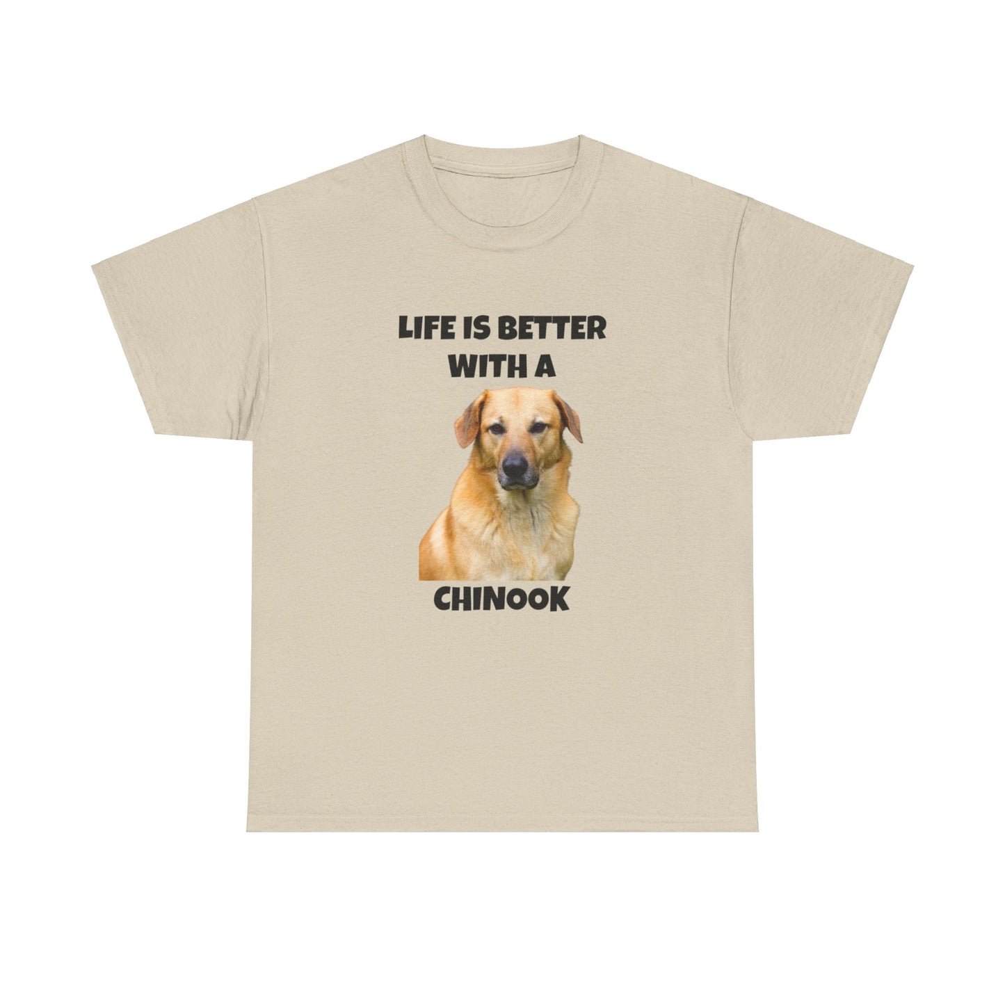 Chinook Dog, Chinook, Life is Better with a Chinook, Unisex Heavy Cotton Tee