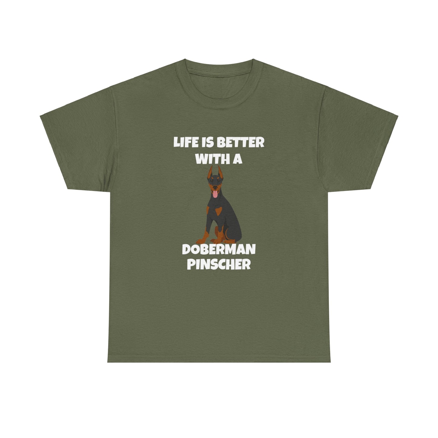 Doberman Pinscher Dog, Life is Better with a Doberman Pinscher, Dark Unisex Heavy Cotton Tee