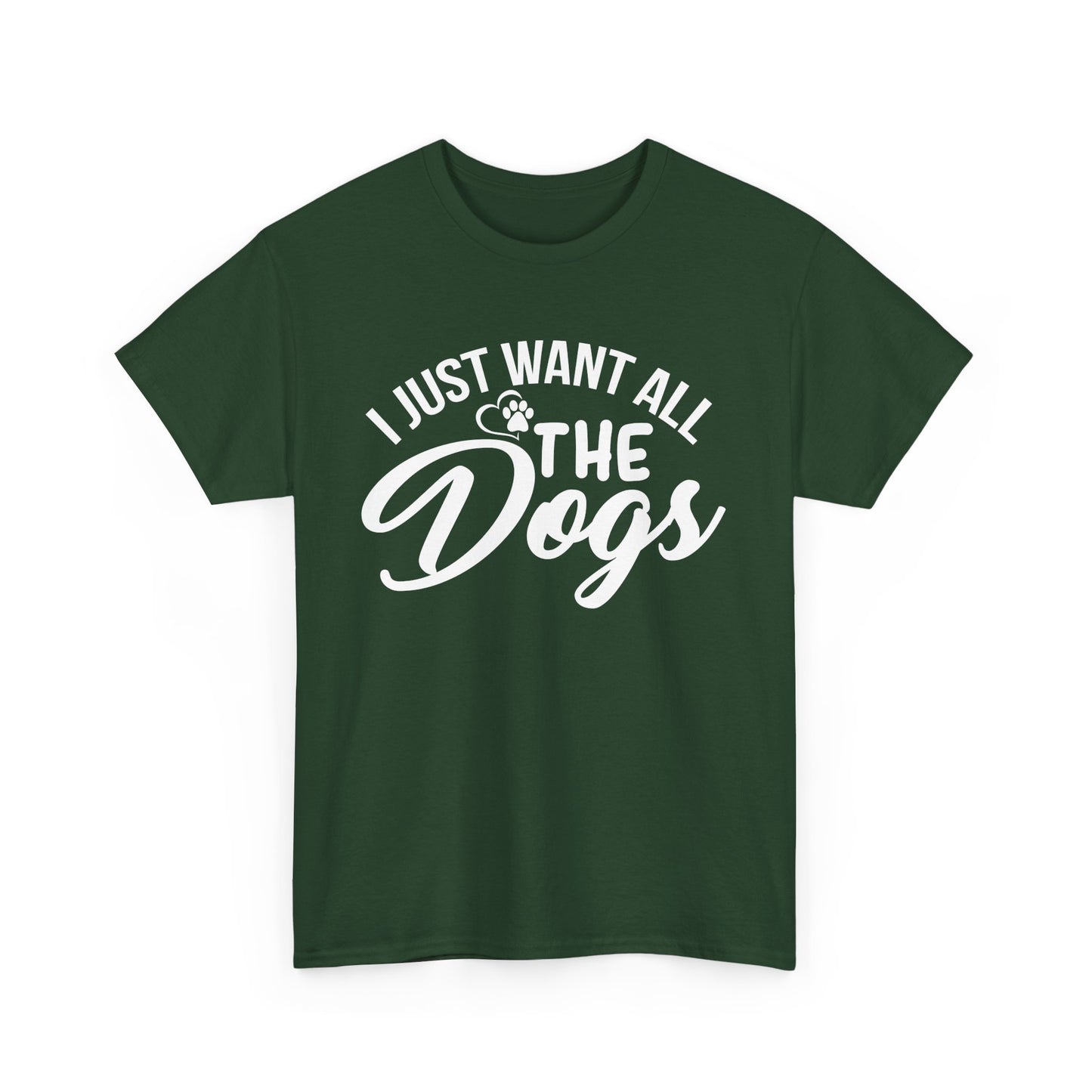 Dogs, I Just Want All the Dogs, Unisex Heavy Cotton Tee