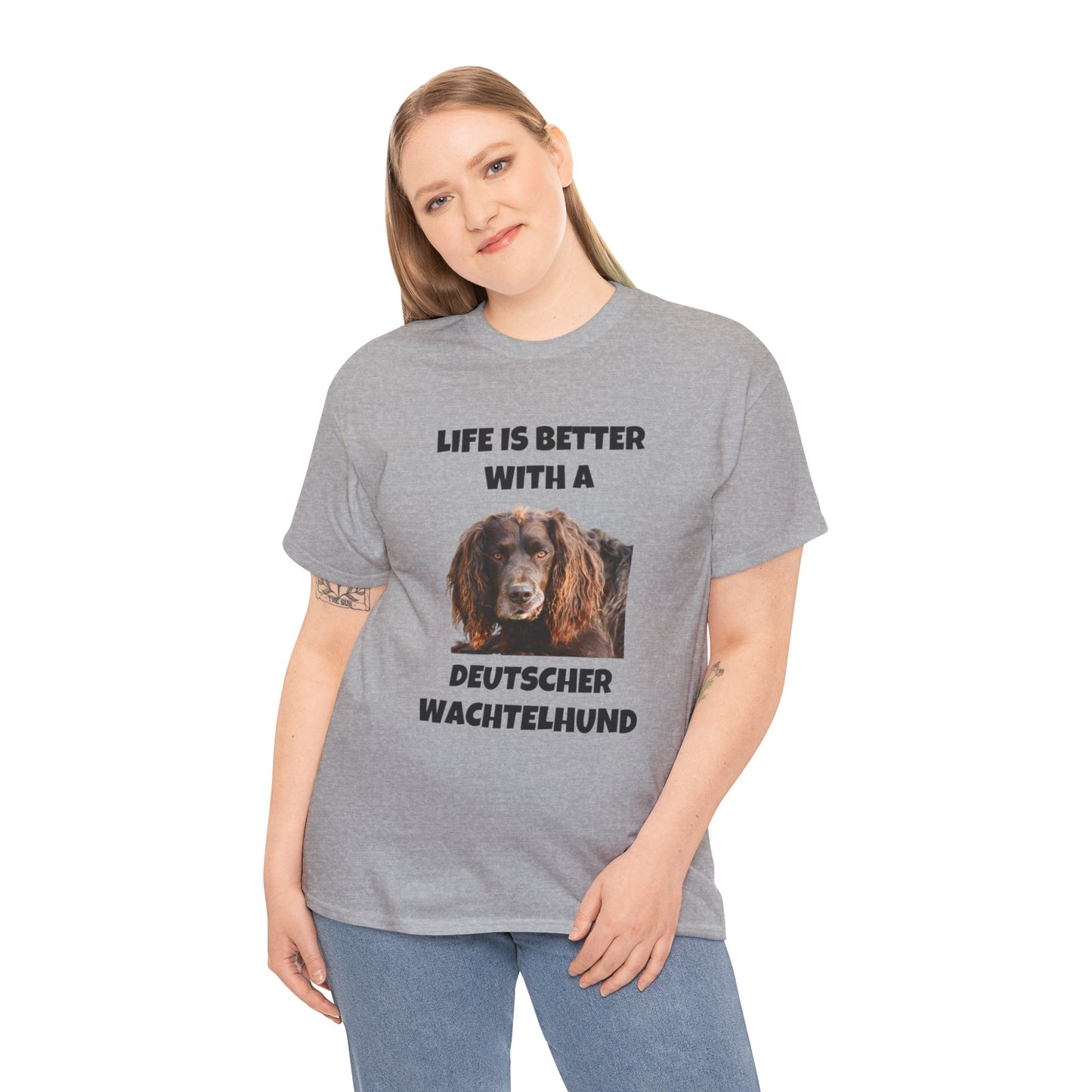 Deutscher Wachtelhund Dog, Life is Better with a Deutscher Wachtelhund, Unisex Heavy Cotton Tee