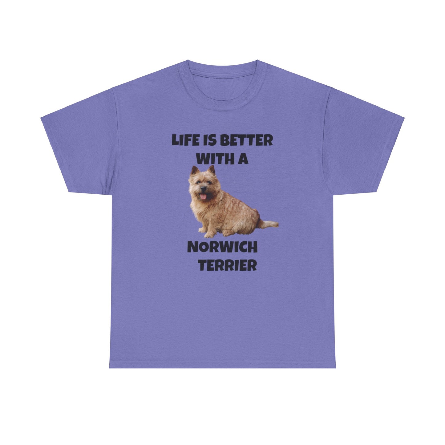 Norwich Terrier, Life is Better with a Norwich Terrier, Unisex Heavy Cotton Tee