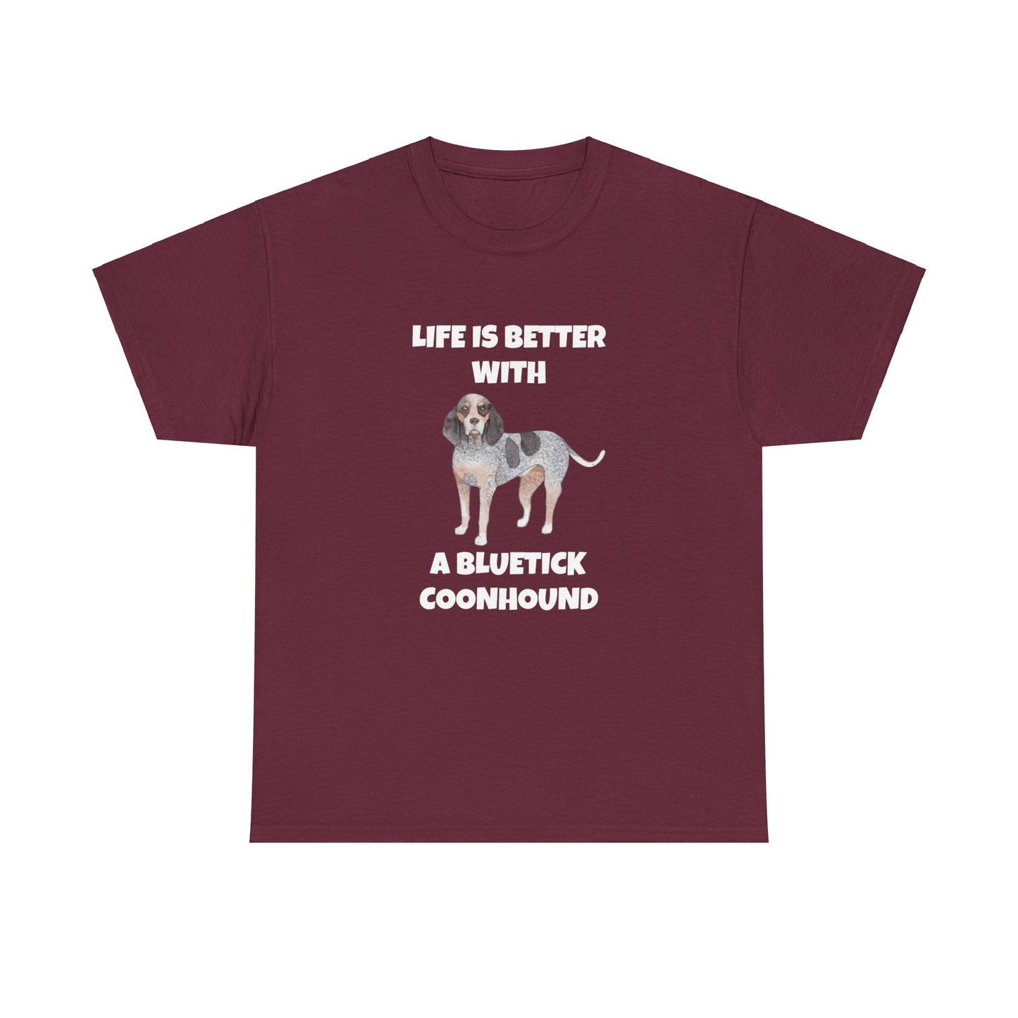 Bluetick Coonhound, Life is Better with a Bluetick Coonhound, Dark Unisex Heavy Cotton Tee