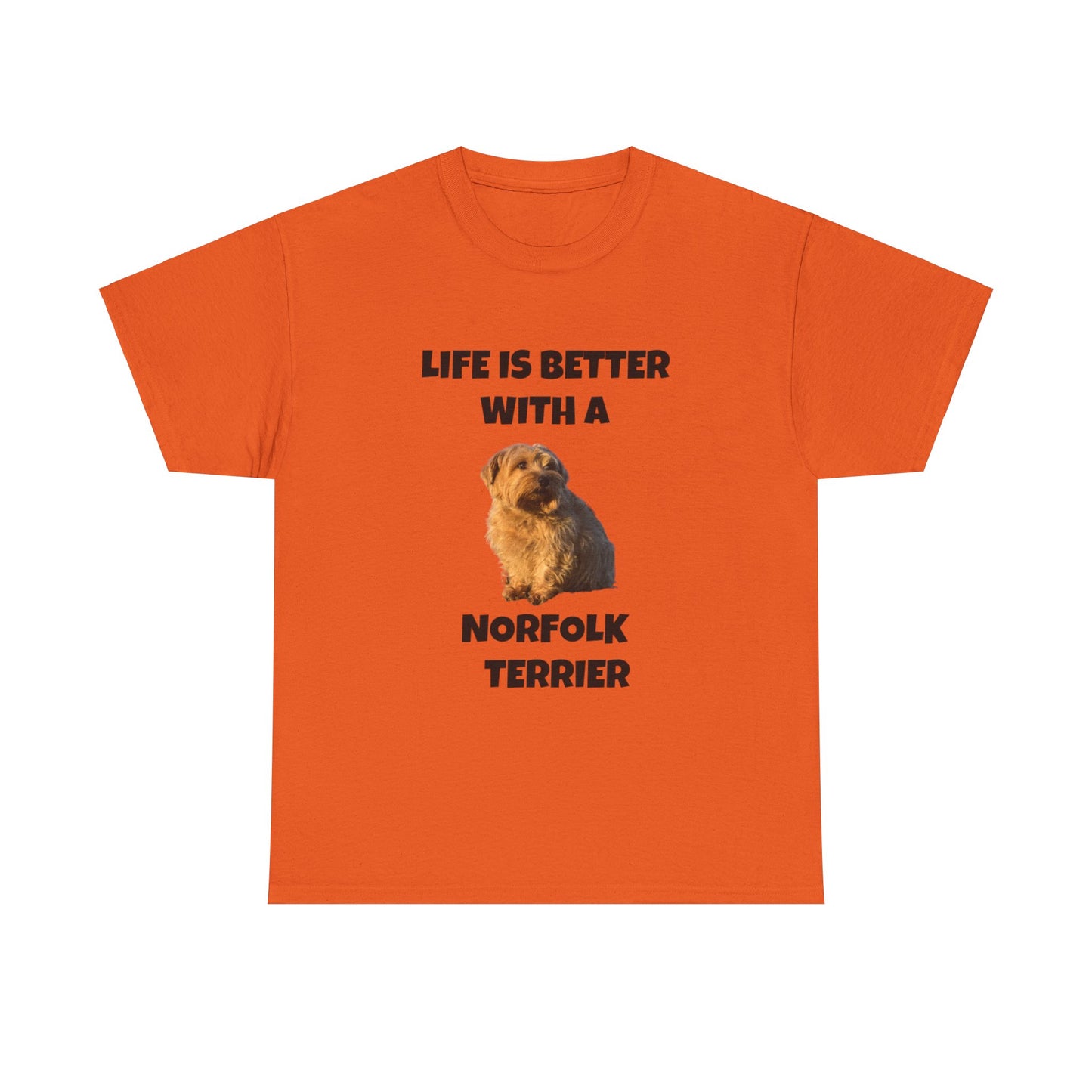 Norfolk Terrier, Life is Better with a Norfolk Terrier, Unisex Heavy Cotton Tee