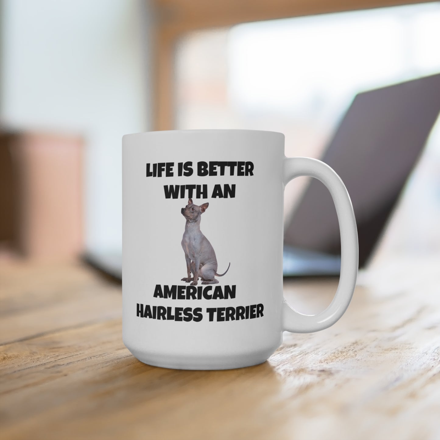 American Hairless Terrier, Life is Better with an American Hairless Terrier, Mug 15oz