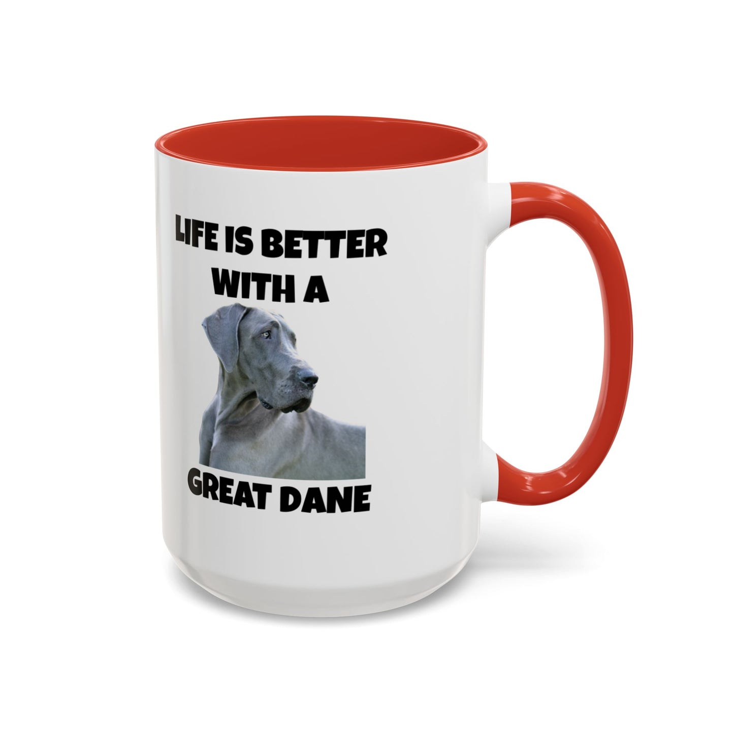 Great Dane, Great Dane Dog, Life is Better with a Great Dane, Accent Coffee Mug (11, 15oz)