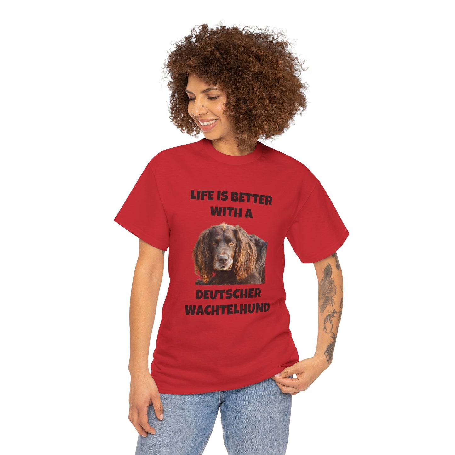 Deutscher Wachtelhund Dog, Life is Better with a Deutscher Wachtelhund, Unisex Heavy Cotton Tee